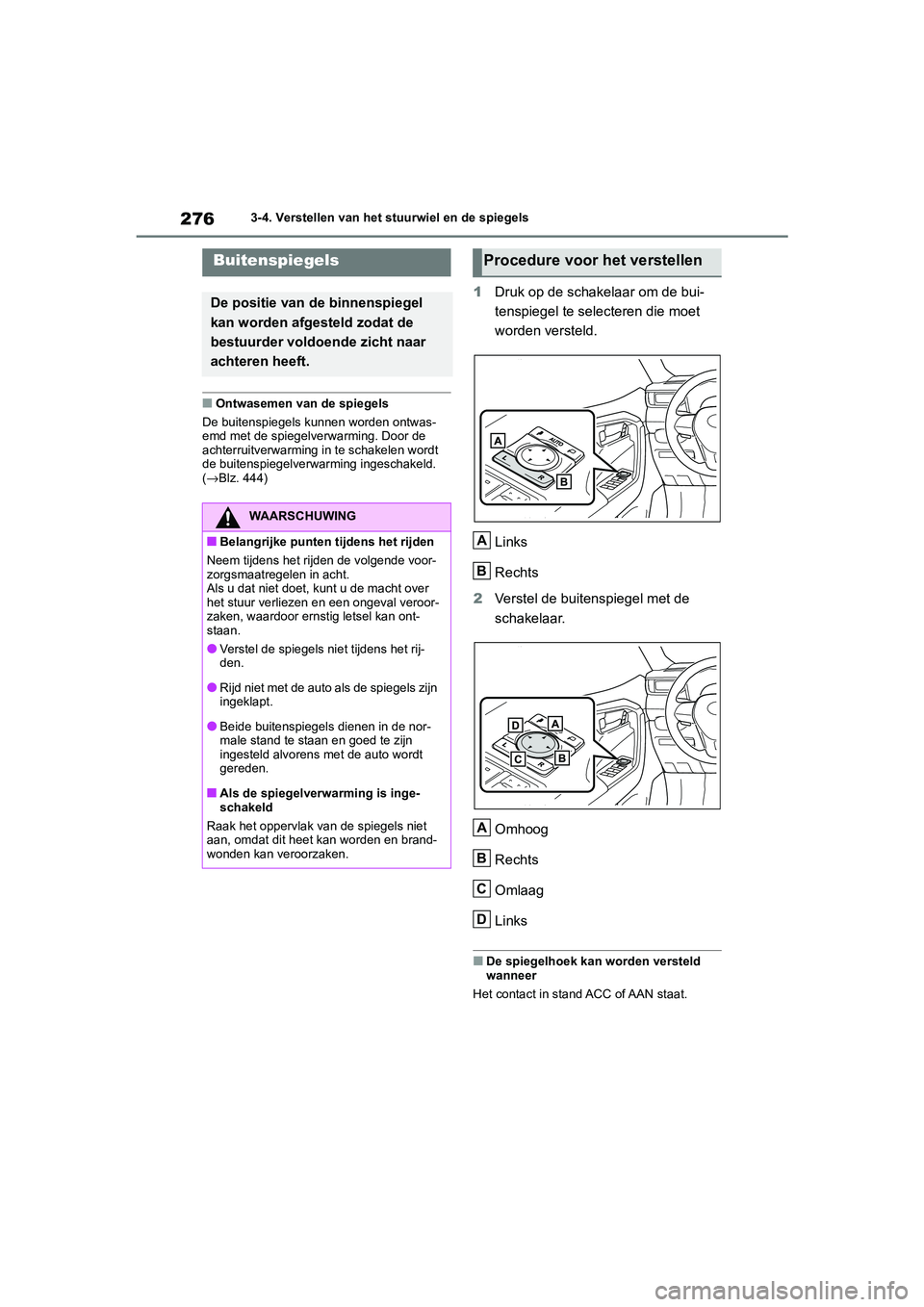 TOYOTA RAV4 HYBRID 2020 Instructieboekje (in Dutch) 2763-4. Verstellen van het stuurwiel en de spiegels
■Ontwasemen van de spiegels
De buitenspiegels kunnen worden ontwas-
emd met de spiegelverwarming. Door de
achterruitverwarming in te schakelen wo TOYOTA RAV4 HYBRID 2020 Instructieboekje (in Dutch) 2763-4. Verstellen van het stuurwiel en de spiegels
■Ontwasemen van de spiegels
De buitenspiegels kunnen worden ontwas-
emd met de spiegelverwarming. Door de
achterruitverwarming in te schakelen wo