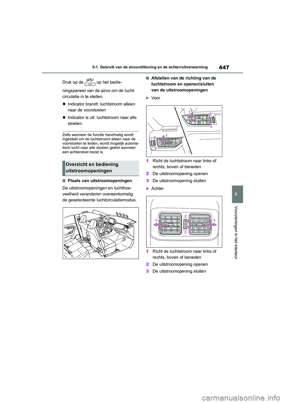 TOYOTA RAV4 HYBRID 2020 Instructieboekje (in Dutch) 447
5
5-1. Gebruik van de airconditioning en de achterruitverwarming
Voorzieningen in het interieur
Druk op de op het bedie-
ningspaneel van de airco om de lucht-
circulatie in te stellen.
Indic TOYOTA RAV4 HYBRID 2020 Instructieboekje (in Dutch) 447
5
5-1. Gebruik van de airconditioning en de achterruitverwarming
Voorzieningen in het interieur
Druk op de op het bedie-
ningspaneel van de airco om de lucht-
circulatie in te stellen.
Indic