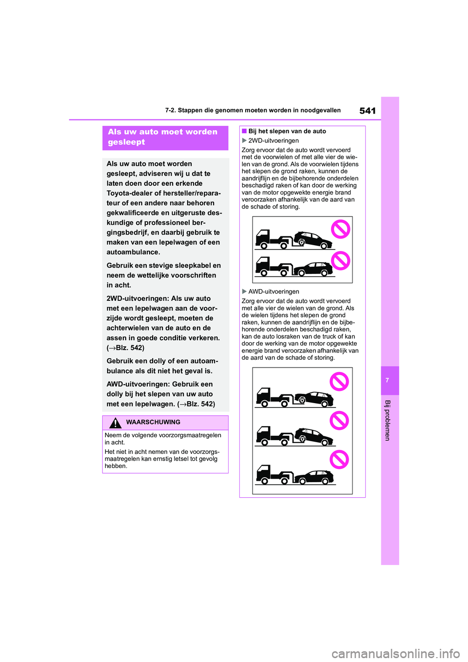 TOYOTA RAV4 HYBRID 2020 Instructieboekje (in Dutch) 541
7
7-2. Stappen die genomen moeten worden in noodgevallen
Bij problemen
7-2.Stappen die genomen moeten worden in noodgevallenAls uw auto moet worden
gesleept
Als uw auto moet worden
gesleept, adv TOYOTA RAV4 HYBRID 2020 Instructieboekje (in Dutch) 541
7
7-2. Stappen die genomen moeten worden in noodgevallen
Bij problemen
7-2.Stappen die genomen moeten worden in noodgevallenAls uw auto moet worden
gesleept
Als uw auto moet worden
gesleept, adv