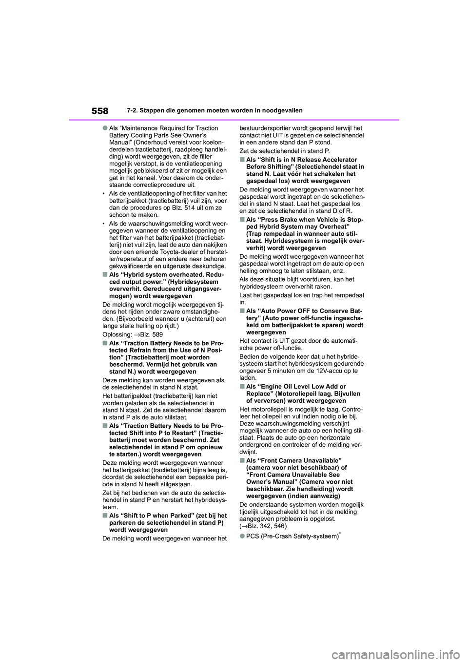 TOYOTA RAV4 HYBRID 2020 Instructieboekje (in Dutch) 5587-2. Stappen die genomen moeten worden in noodgevallen
●Als “Maintenance Required for Traction
Battery Cooling Parts See Owner’s
Manual” (Onderhoud vereist voor koelon-
derdelen tractieba TOYOTA RAV4 HYBRID 2020 Instructieboekje (in Dutch) 5587-2. Stappen die genomen moeten worden in noodgevallen
●Als “Maintenance Required for Traction
Battery Cooling Parts See Owner’s
Manual” (Onderhoud vereist voor koelon-
derdelen tractieba