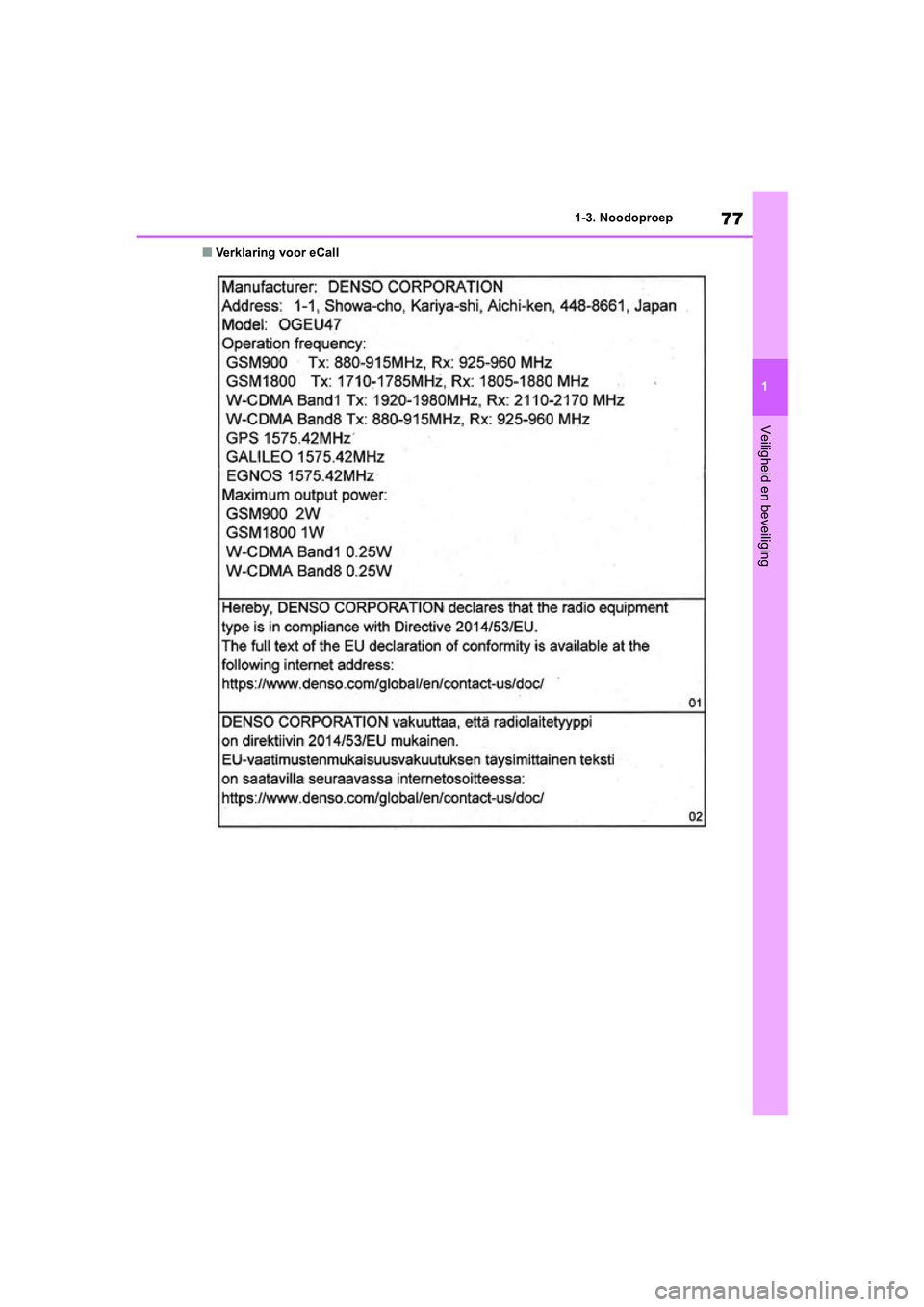 TOYOTA RAV4 HYBRID 2020 Instructieboekje (in Dutch) 77
1
1-3. Noodoproep
Veiligheid en beveiliging
■Verklaring voor eCall
pM_RAV4-HV_OM_OM42C86E_(EE).boo
k Page 77 Wednesday, October 9, 2019 11:15 AM TOYOTA RAV4 HYBRID 2020 Instructieboekje (in Dutch) 77
1
1-3. Noodoproep
Veiligheid en beveiliging
■Verklaring voor eCall
pM_RAV4-HV_OM_OM42C86E_(EE).boo
k Page 77 Wednesday, October 9, 2019 11:15 AM