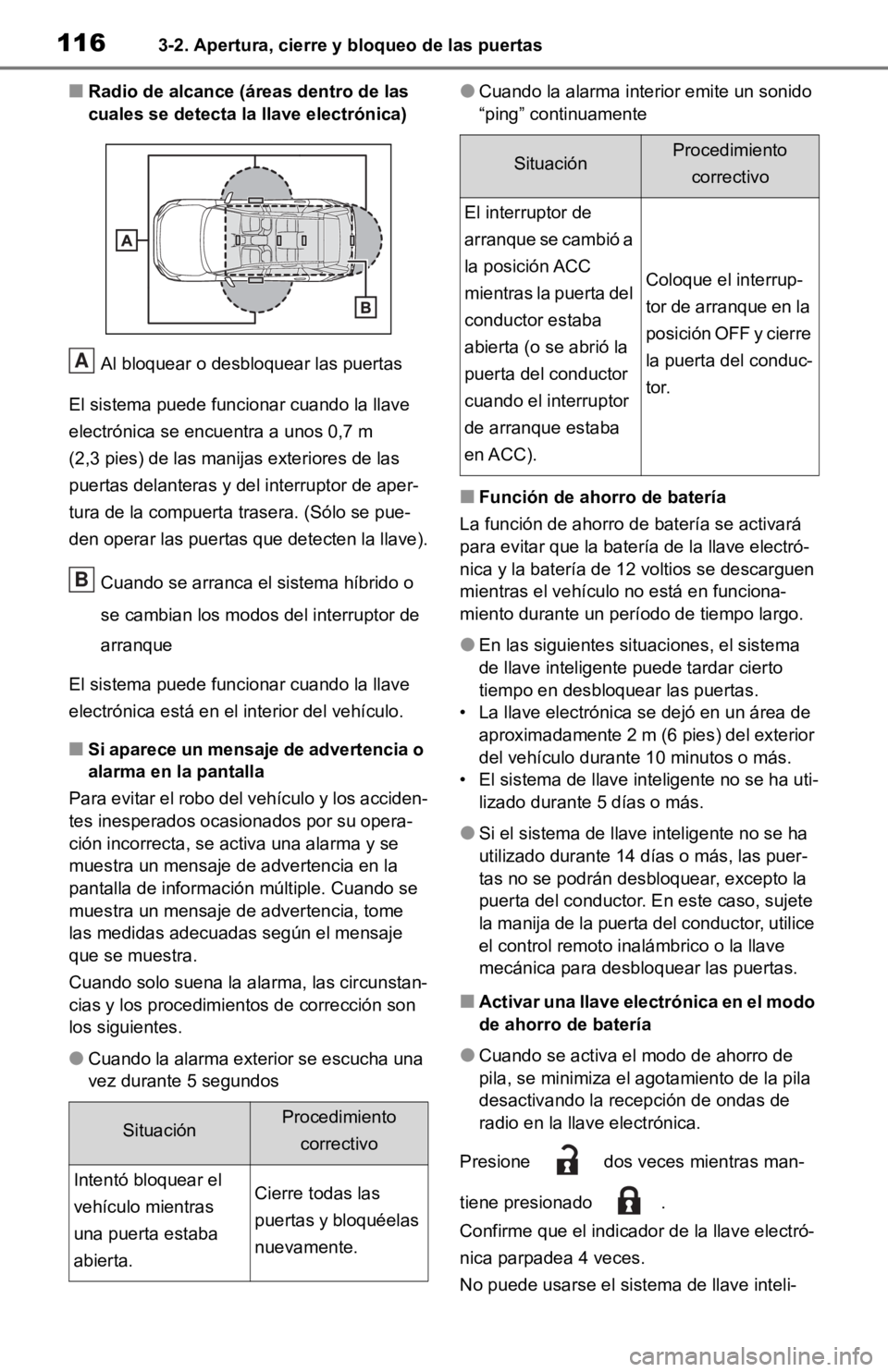 TOYOTA RAV4 HYBRID 2019  Manual del propietario (in Spanish) 1163-2. Apertura, cierre y bloqueo de las puertas
■Radio de alcance (áreas dentro de las 
cuales se detecta la llave electrónica)Al bloquear o desbloquear las puertas
El sistema puede funcionar cu