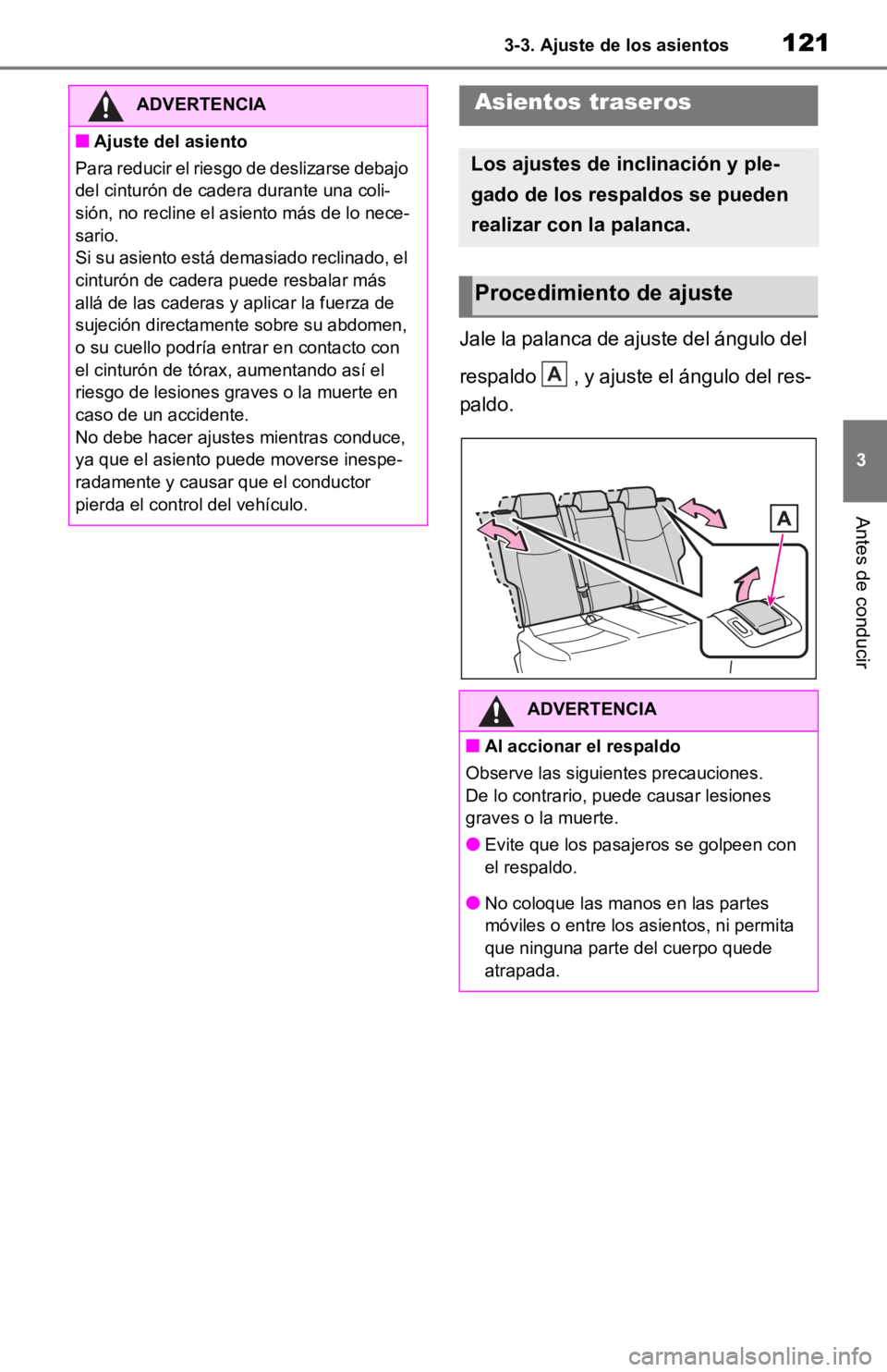 TOYOTA RAV4 HYBRID 2019 Manual del propietario (in Spanish) 1213-3. Ajuste de los asientos
3
Antes de conducir
Jale la palanca de ajuste del ángulo del
respaldo , y ajuste el ángulo del res-
paldo.
ADVERTENCIA
■Ajuste del asiento
Para reducir el riesgo d TOYOTA RAV4 HYBRID 2019 Manual del propietario (in Spanish) 1213-3. Ajuste de los asientos
3
Antes de conducir
Jale la palanca de ajuste del ángulo del
respaldo , y ajuste el ángulo del res-
paldo.
ADVERTENCIA
■Ajuste del asiento
Para reducir el riesgo d