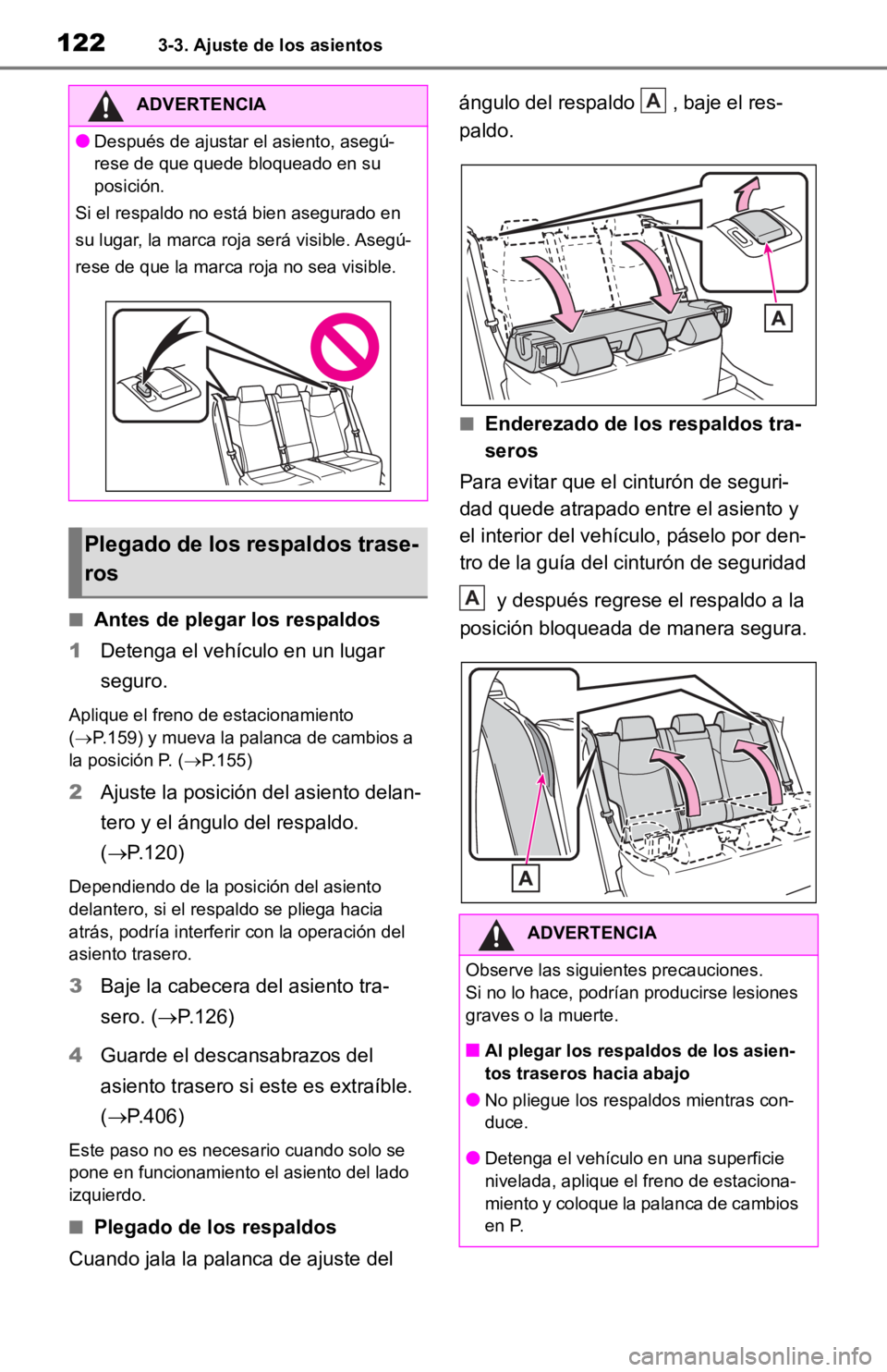 TOYOTA RAV4 HYBRID 2019 Manual del propietario (in Spanish) 1223-3. Ajuste de los asientos
■Antes de plegar los respaldos
1 Detenga el vehículo en un lugar
seguro.
Aplique el freno de estacionamiento
( P.159) y mueva la palanca de cambios a
la posici TOYOTA RAV4 HYBRID 2019 Manual del propietario (in Spanish) 1223-3. Ajuste de los asientos
■Antes de plegar los respaldos
1 Detenga el vehículo en un lugar
seguro.
Aplique el freno de estacionamiento
( P.159) y mueva la palanca de cambios a
la posici