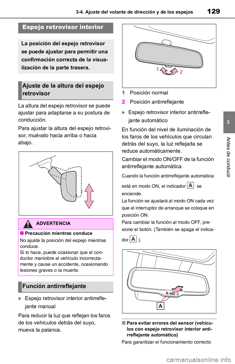 TOYOTA RAV4 HYBRID 2019 Manual del propietario (in Spanish) 1293-4. Ajuste del volante de dirección y de los espejos
3
Antes de conducir
La altura del espejo retrovisor se puede
ajustar para adaptarse a su postura de
conducción.
Para ajustar la altura del TOYOTA RAV4 HYBRID 2019 Manual del propietario (in Spanish) 1293-4. Ajuste del volante de dirección y de los espejos
3
Antes de conducir
La altura del espejo retrovisor se puede
ajustar para adaptarse a su postura de
conducción.
Para ajustar la altura del