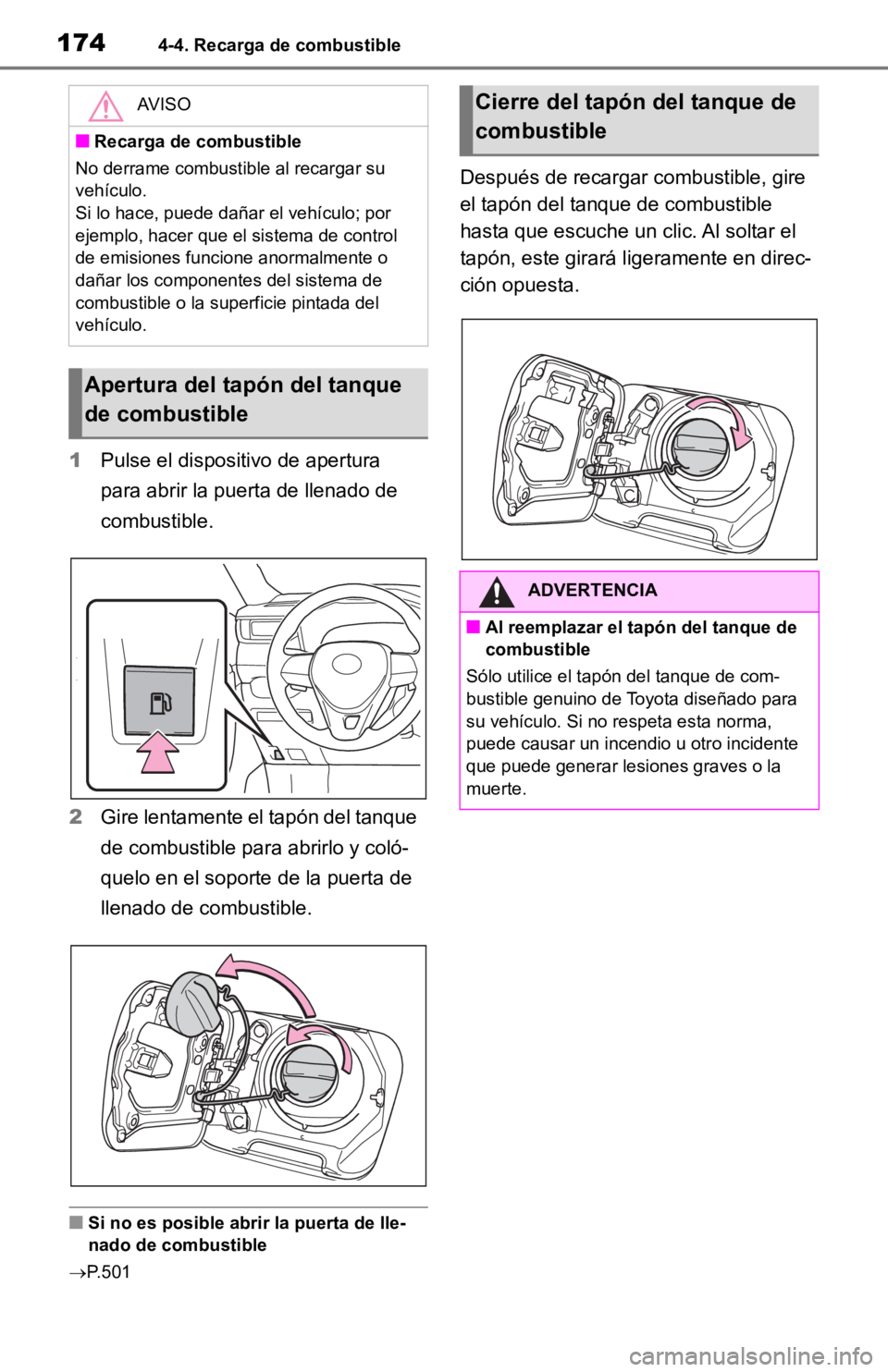 TOYOTA RAV4 HYBRID 2019 Manual del propietario (in Spanish) 1744-4. Recarga de combustible
1Pulse el dispositivo de apertura
para abrir la puerta de llenado de
combustible.
2 Gire lentamente el tapón del tanque
de combustible para abrirlo y coló-
quelo en TOYOTA RAV4 HYBRID 2019 Manual del propietario (in Spanish) 1744-4. Recarga de combustible
1Pulse el dispositivo de apertura
para abrir la puerta de llenado de
combustible.
2 Gire lentamente el tapón del tanque
de combustible para abrirlo y coló-
quelo en