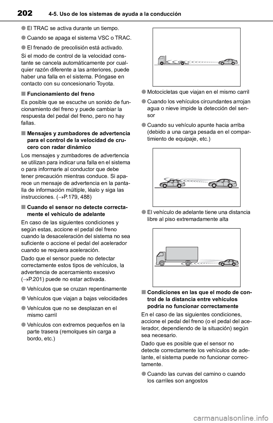 TOYOTA RAV4 HYBRID 2019 Manual del propietario (in Spanish) 2024-5. Uso de los sistemas de ayuda a la conducción
●El TRAC se activa durante un tiempo.
●Cuando se apaga el sistema VSC o TRAC.
●El frenado de precolisión está activado.
Si el modo de cont TOYOTA RAV4 HYBRID 2019 Manual del propietario (in Spanish) 2024-5. Uso de los sistemas de ayuda a la conducción
●El TRAC se activa durante un tiempo.
●Cuando se apaga el sistema VSC o TRAC.
●El frenado de precolisión está activado.
Si el modo de cont