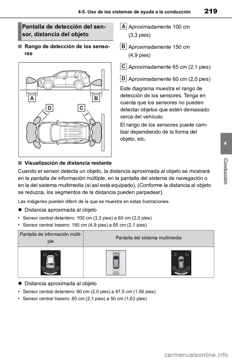 TOYOTA RAV4 HYBRID 2019 Manual del propietario (in Spanish) 2194-5. Uso de los sistemas de ayuda a la conducción
4
Conducción
■Rango de detección de los senso-
resAproximadamente 100 cm
(3,3 pies)
Aproximadamente 150 cm
(4,9 pies)
Aproximadamente 65 cm TOYOTA RAV4 HYBRID 2019 Manual del propietario (in Spanish) 2194-5. Uso de los sistemas de ayuda a la conducción
4
Conducción
■Rango de detección de los senso-
resAproximadamente 100 cm
(3,3 pies)
Aproximadamente 150 cm
(4,9 pies)
Aproximadamente 65 cm