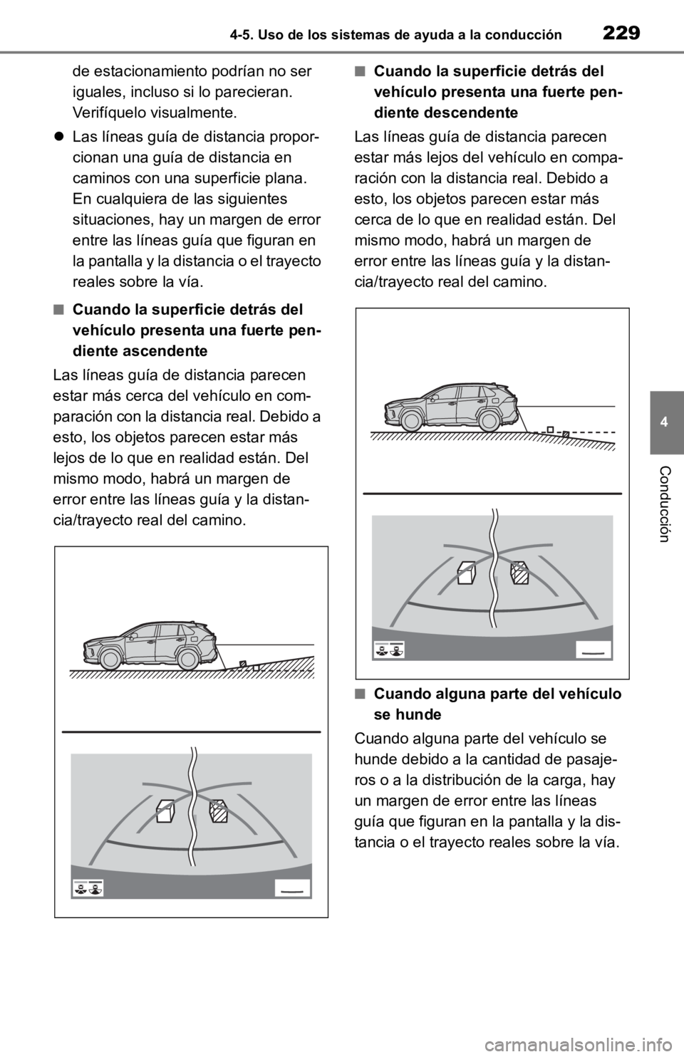 TOYOTA RAV4 HYBRID 2019 Manual del propietario (in Spanish) 2294-5. Uso de los sistemas de ayuda a la conducción
4
Conducción
de estacionamiento podrían no ser
iguales, incluso si lo parecieran.
Verifíquelo visualmente.
Las líneas guía de distancia TOYOTA RAV4 HYBRID 2019 Manual del propietario (in Spanish) 2294-5. Uso de los sistemas de ayuda a la conducción
4
Conducción
de estacionamiento podrían no ser
iguales, incluso si lo parecieran.
Verifíquelo visualmente.
Las líneas guía de distancia