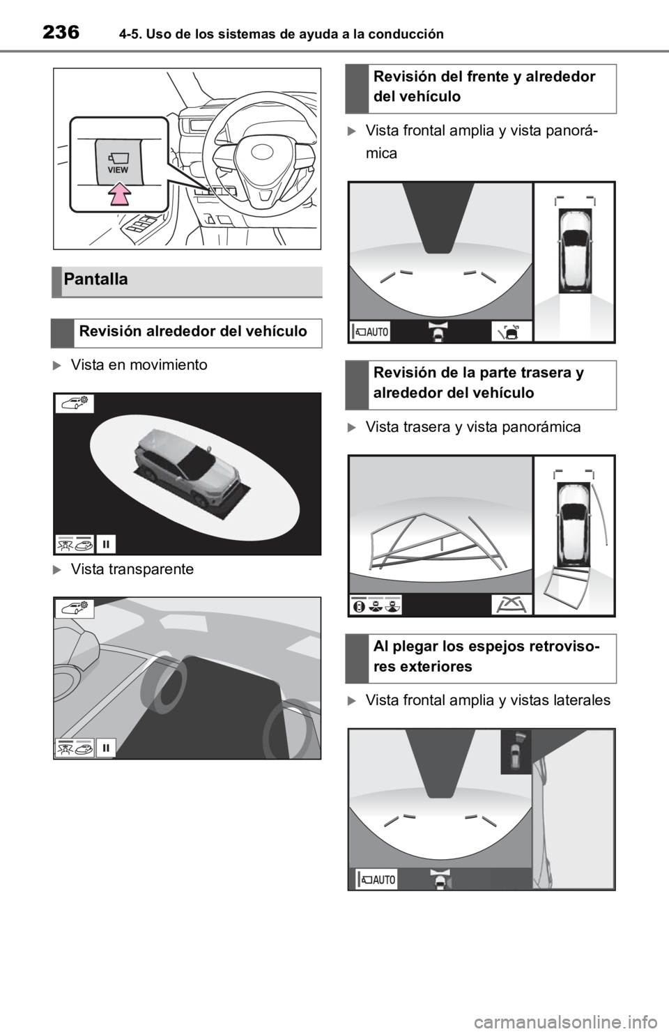 TOYOTA RAV4 HYBRID 2019 Manual del propietario (in Spanish) 2364-5. Uso de los sistemas de ayuda a la conducción
Vista en movimiento
Vista transparente
Vista frontal amplia y vista panorá-
mica
Vista trasera y vista panorámica
Vista frontal a TOYOTA RAV4 HYBRID 2019 Manual del propietario (in Spanish) 2364-5. Uso de los sistemas de ayuda a la conducción
Vista en movimiento
Vista transparente
Vista frontal amplia y vista panorá-
mica
Vista trasera y vista panorámica
Vista frontal a
