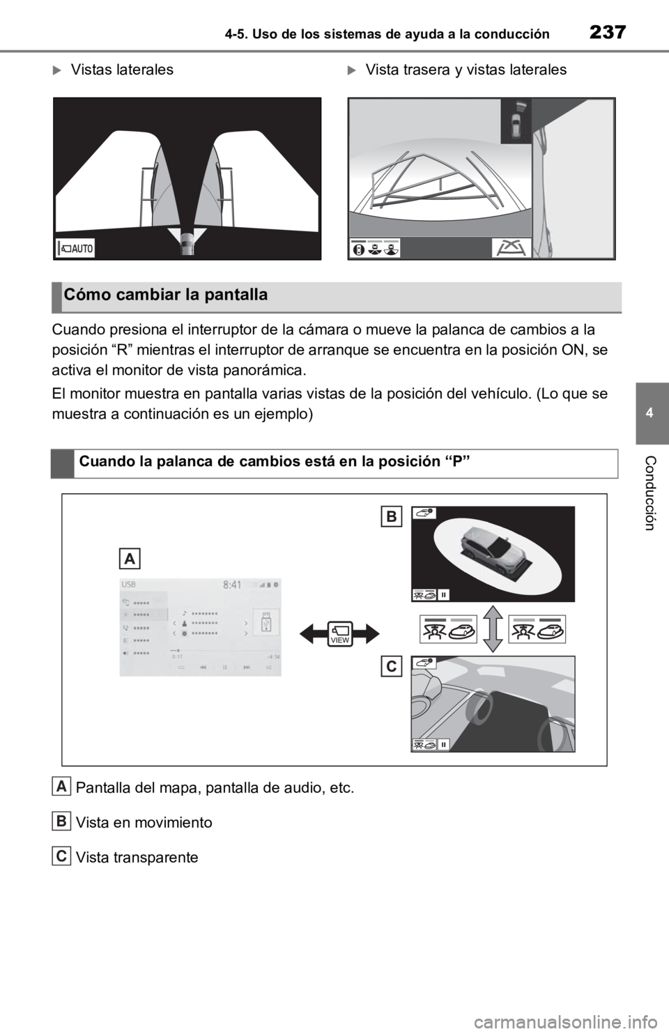 TOYOTA RAV4 HYBRID 2019 Manual del propietario (in Spanish) 2374-5. Uso de los sistemas de ayuda a la conducción
4
Conducción
Vistas lateralesVista trasera y vistas laterales
Cuando presiona el interruptor d e la cámara o mueve la palanca de cambios TOYOTA RAV4 HYBRID 2019 Manual del propietario (in Spanish) 2374-5. Uso de los sistemas de ayuda a la conducción
4
Conducción
Vistas lateralesVista trasera y vistas laterales
Cuando presiona el interruptor d e la cámara o mueve la palanca de cambios
