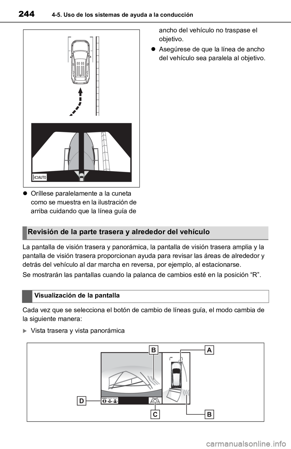 TOYOTA RAV4 HYBRID 2019 Manual del propietario (in Spanish) 2444-5. Uso de los sistemas de ayuda a la conducción
Oríllese paralelamente a la cuneta
como se muestra en la ilustración de
arriba cuidando que la línea guía de ancho del vehículo no tra TOYOTA RAV4 HYBRID 2019 Manual del propietario (in Spanish) 2444-5. Uso de los sistemas de ayuda a la conducción
Oríllese paralelamente a la cuneta
como se muestra en la ilustración de
arriba cuidando que la línea guía de ancho del vehículo no tra