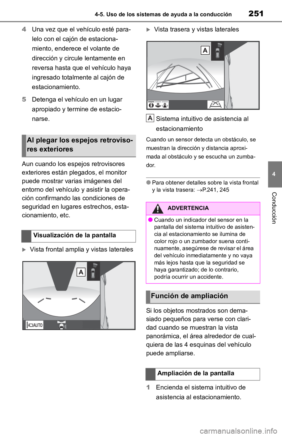 TOYOTA RAV4 HYBRID 2019 Manual del propietario (in Spanish) 2514-5. Uso de los sistemas de ayuda a la conducción
4
Conducción
4Una vez que el vehículo esté para-
lelo con el cajón de estaciona-
miento, enderece el volante de
dirección y circule lentamen TOYOTA RAV4 HYBRID 2019 Manual del propietario (in Spanish) 2514-5. Uso de los sistemas de ayuda a la conducción
4
Conducción
4Una vez que el vehículo esté para-
lelo con el cajón de estaciona-
miento, enderece el volante de
dirección y circule lentamen