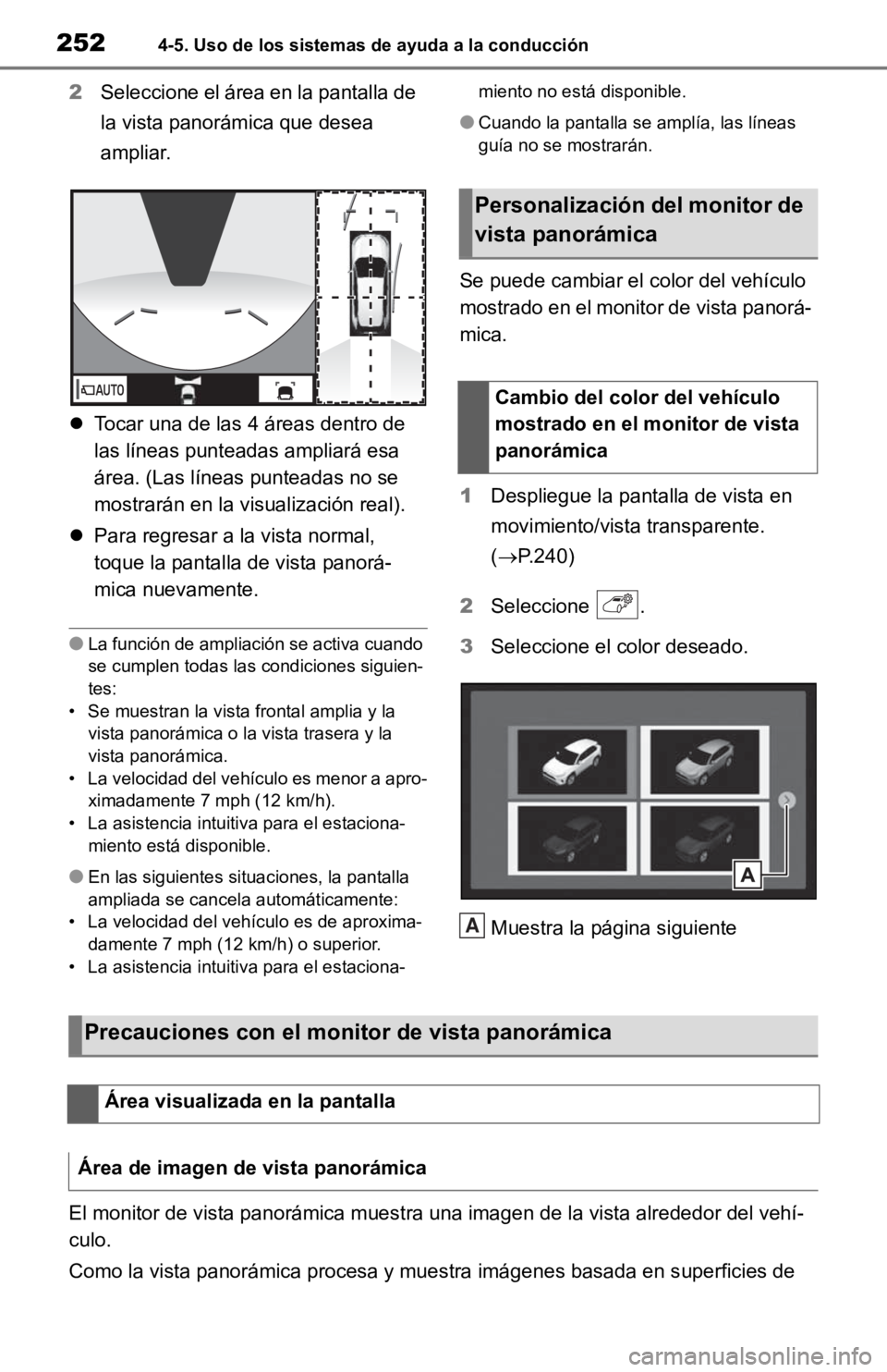 TOYOTA RAV4 HYBRID 2019 Manual del propietario (in Spanish) 2524-5. Uso de los sistemas de ayuda a la conducción
2Seleccione el área en la pantalla de
la vista panorámica que desea
ampliar.
Tocar una de las 4 áreas dentro de
las líneas punteadas a TOYOTA RAV4 HYBRID 2019 Manual del propietario (in Spanish) 2524-5. Uso de los sistemas de ayuda a la conducción
2Seleccione el área en la pantalla de
la vista panorámica que desea
ampliar.
Tocar una de las 4 áreas dentro de
las líneas punteadas a