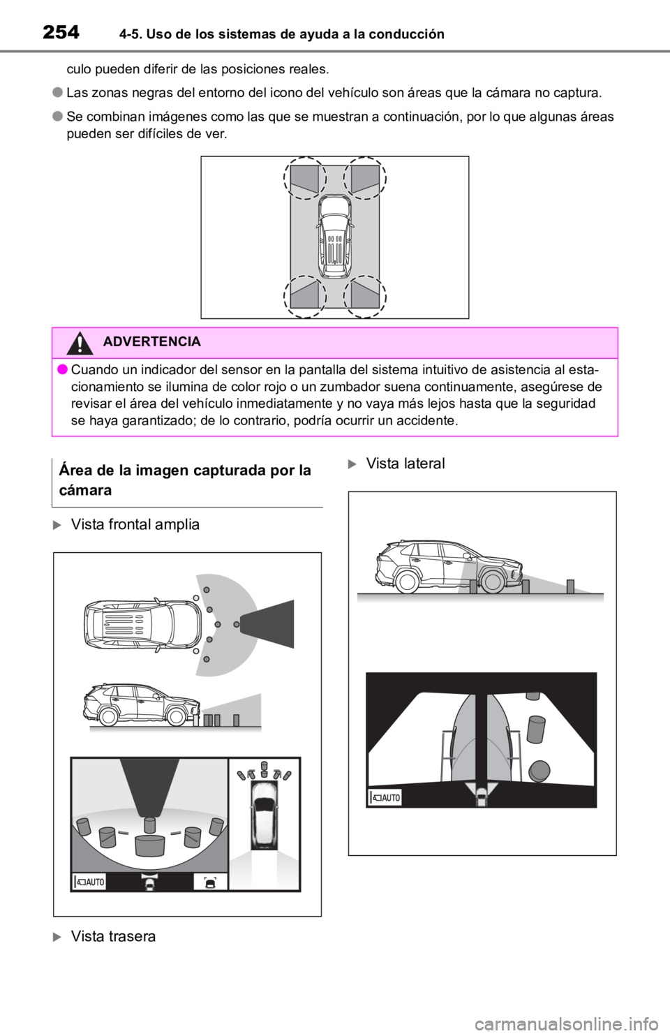 TOYOTA RAV4 HYBRID 2019 Manual del propietario (in Spanish) 2544-5. Uso de los sistemas de ayuda a la conducción
culo pueden diferir de las posiciones reales.
●Las zonas negras del entorno del icono del vehículo son áreas que la cámara no captura.
●Se TOYOTA RAV4 HYBRID 2019 Manual del propietario (in Spanish) 2544-5. Uso de los sistemas de ayuda a la conducción
culo pueden diferir de las posiciones reales.
●Las zonas negras del entorno del icono del vehículo son áreas que la cámara no captura.
●Se