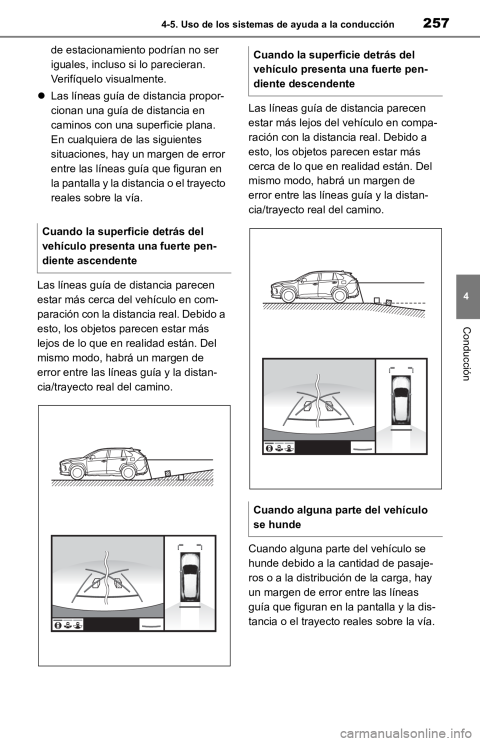 TOYOTA RAV4 HYBRID 2019 Manual del propietario (in Spanish) 2574-5. Uso de los sistemas de ayuda a la conducción
4
Conducción
de estacionamiento podrían no ser
iguales, incluso si lo parecieran.
Verifíquelo visualmente.
Las líneas guía de distancia TOYOTA RAV4 HYBRID 2019 Manual del propietario (in Spanish) 2574-5. Uso de los sistemas de ayuda a la conducción
4
Conducción
de estacionamiento podrían no ser
iguales, incluso si lo parecieran.
Verifíquelo visualmente.
Las líneas guía de distancia