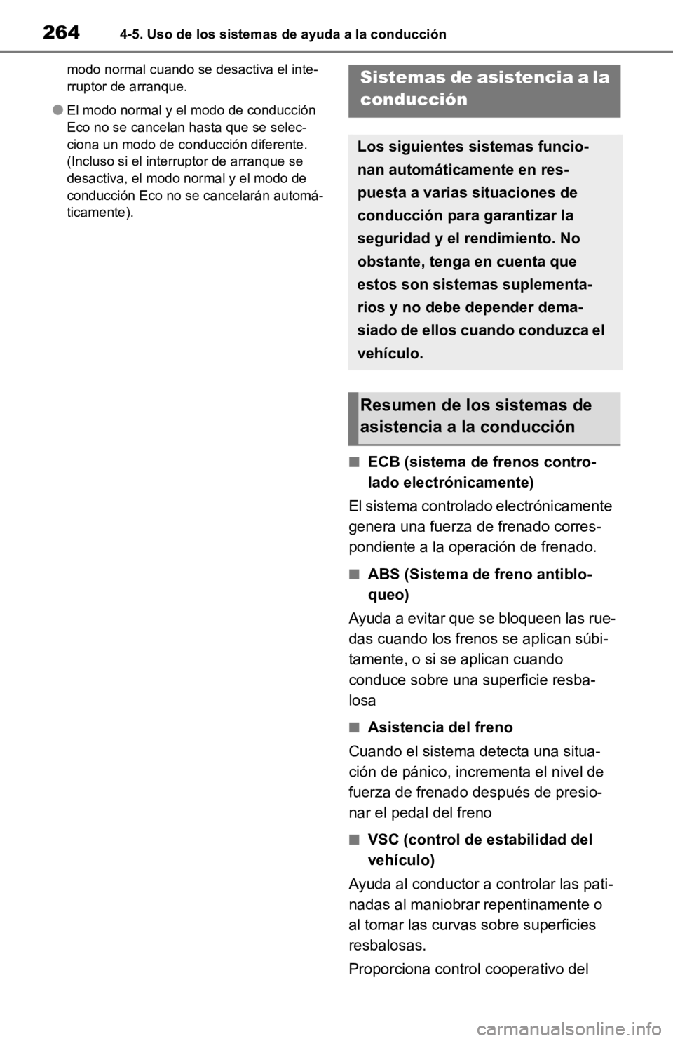 TOYOTA RAV4 HYBRID 2019 Manual del propietario (in Spanish) 2644-5. Uso de los sistemas de ayuda a la conducción
modo normal cuando se desactiva el inte-
rruptor de arranque.
●El modo normal y el modo de conducción
Eco no se cancelan hasta que se selec-
c TOYOTA RAV4 HYBRID 2019 Manual del propietario (in Spanish) 2644-5. Uso de los sistemas de ayuda a la conducción
modo normal cuando se desactiva el inte-
rruptor de arranque.
●El modo normal y el modo de conducción
Eco no se cancelan hasta que se selec-
c