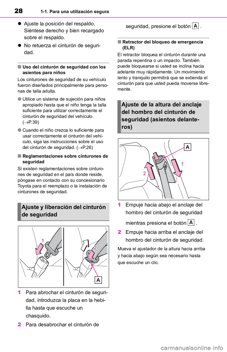 TOYOTA RAV4 HYBRID 2019  Manual del propietario (in Spanish) 281-1. Para una utilización segura
Ajuste la posición del respaldo.
Siéntese derecho y bien recargado 
sobre el respaldo.
 No retuerza el cinturón de seguri-
dad.
■Uso del cinturón de seg