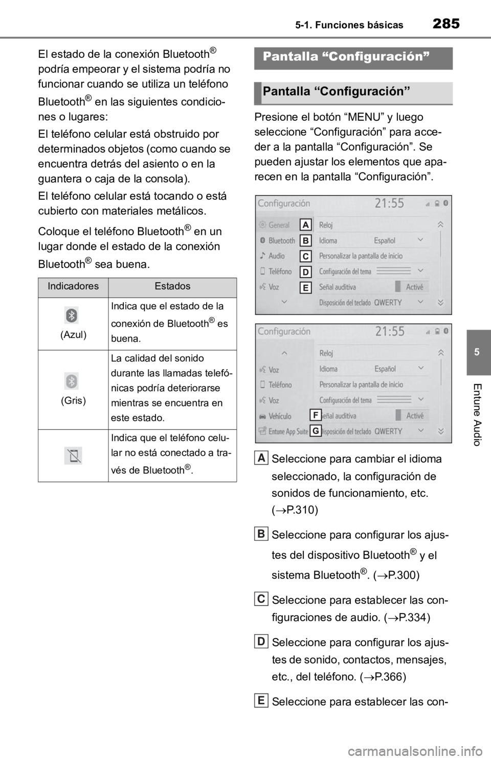 TOYOTA RAV4 HYBRID 2019 Manual del propietario (in Spanish) 2855-1. Funciones básicas
5
Entune Audio
El estado de la conexión Bluetooth®
podría empeorar y el sistema podría no
funcionar cuando se utiliza un teléfono
Bluetooth
® en las siguientes con TOYOTA RAV4 HYBRID 2019 Manual del propietario (in Spanish) 2855-1. Funciones básicas
5
Entune Audio
El estado de la conexión Bluetooth®
podría empeorar y el sistema podría no
funcionar cuando se utiliza un teléfono
Bluetooth
® en las siguientes con