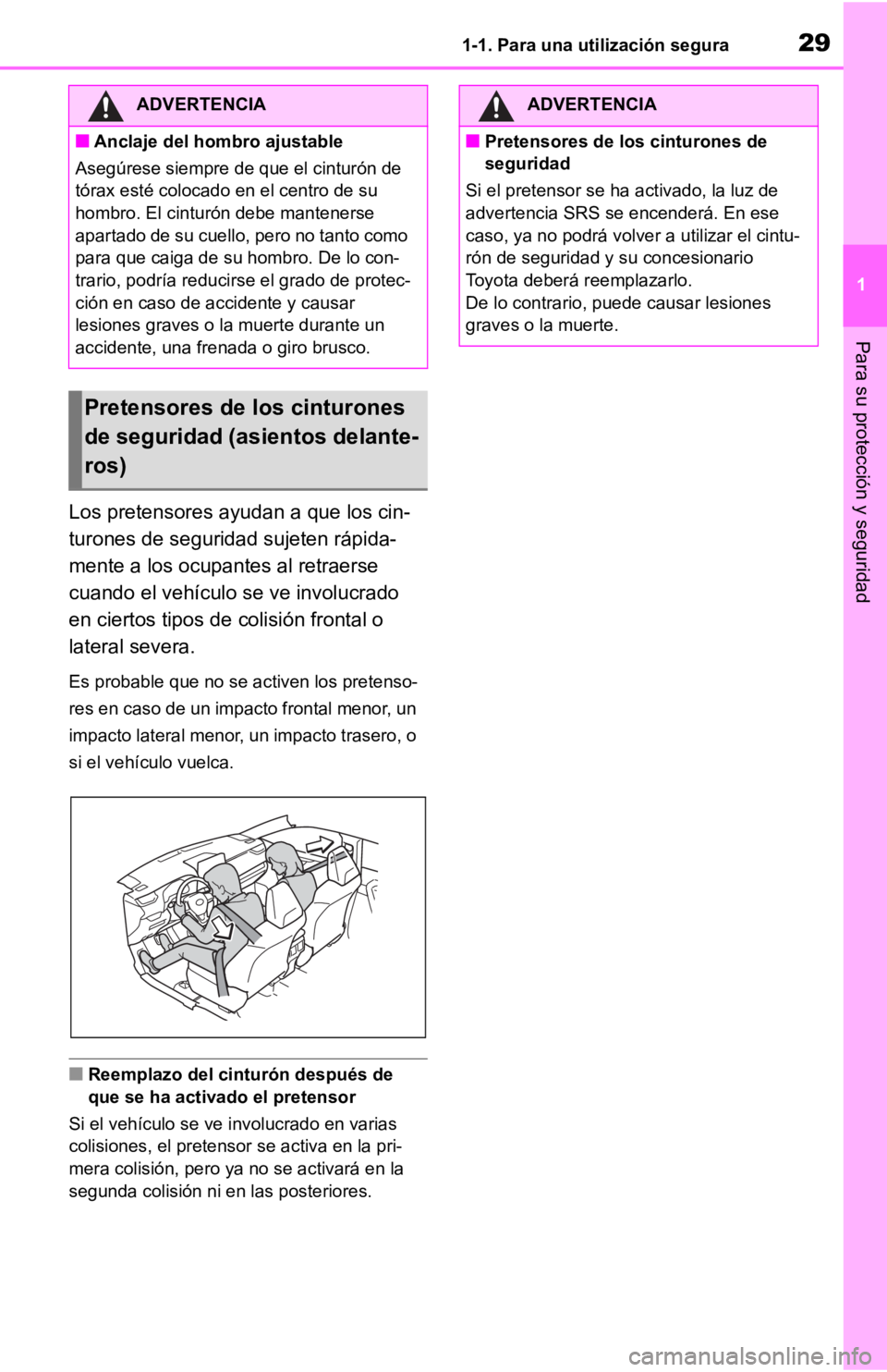 TOYOTA RAV4 HYBRID 2019  Manual del propietario (in Spanish) 291-1. Para una utilización segura
1
Para su protección y seguridad
Los pretensores ayudan a que los cin-
turones de seguridad sujeten rápida-
mente a los ocupantes al retraerse 
cuando el vehícul