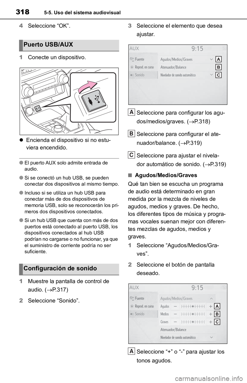TOYOTA RAV4 HYBRID 2019  Manual del propietario (in Spanish) 3185-5. Uso del sistema audiovisual
4Seleccione “OK”.
1 Conecte un dispositivo.
 Encienda el dispositivo si no estu-
viera encendido.
●El puerto AUX solo admite entrada de 
audio.
●Si se co