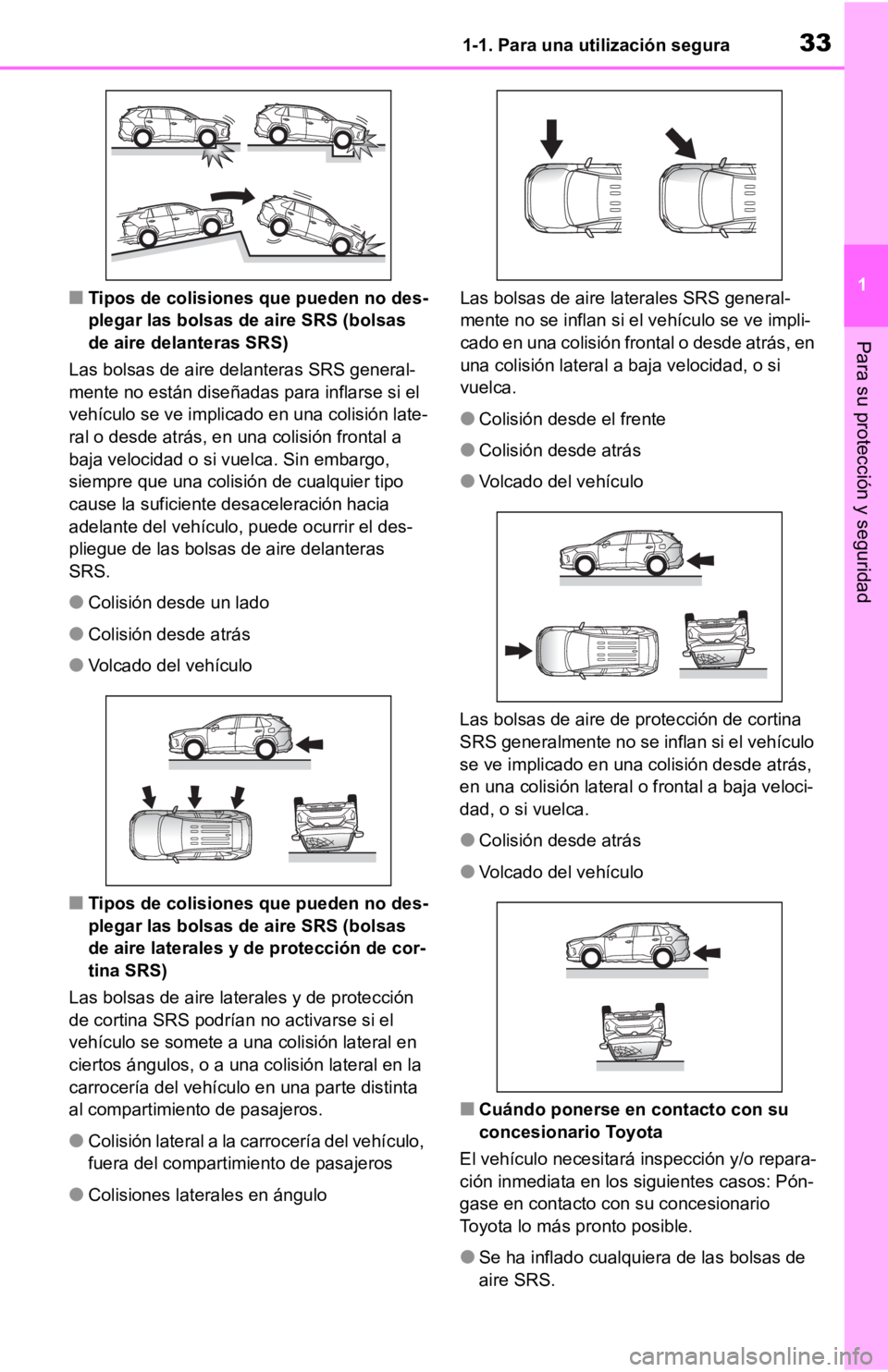 TOYOTA RAV4 HYBRID 2019  Manual del propietario (in Spanish) 331-1. Para una utilización segura
1
Para su protección y seguridad
■Tipos de colisiones que pueden no des-
plegar las bolsas de aire SRS (bolsas 
de aire delanteras SRS)
Las bolsas de aire delant