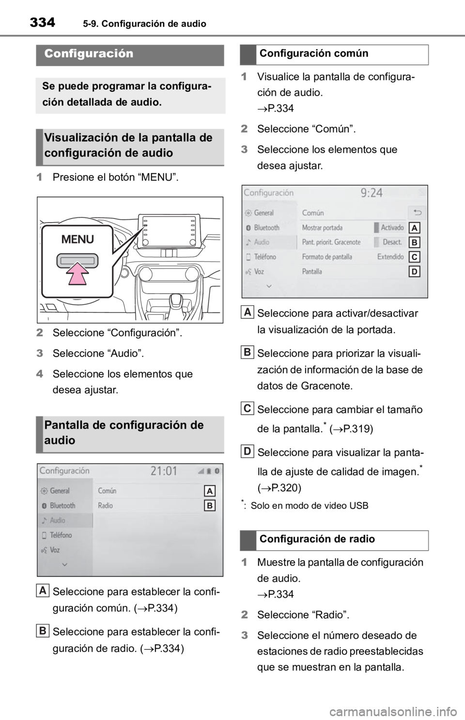 TOYOTA RAV4 HYBRID 2019  Manual del propietario (in Spanish) 3345-9. Configuración de audio
5-9.Configuración de audio
1Presione el botón “MENU”.
2 Seleccione “Configuración”.
3 Seleccione “Audio”.
4 Seleccione los elementos que 
desea ajustar.
