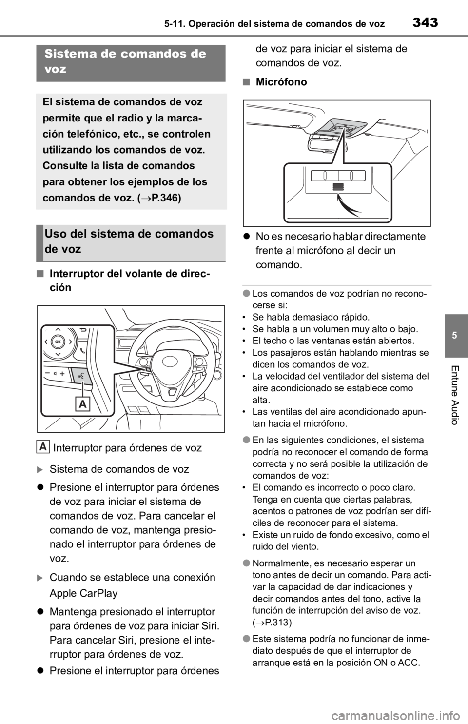 TOYOTA RAV4 HYBRID 2019  Manual del propietario (in Spanish) 3435-11. Operación del sistema de comandos de voz
5
Entune Audio
5-11.Operación del sistema de comandos de voz
■Interruptor del volante de direc-
ciónInterruptor para órdenes de voz
Sistema d