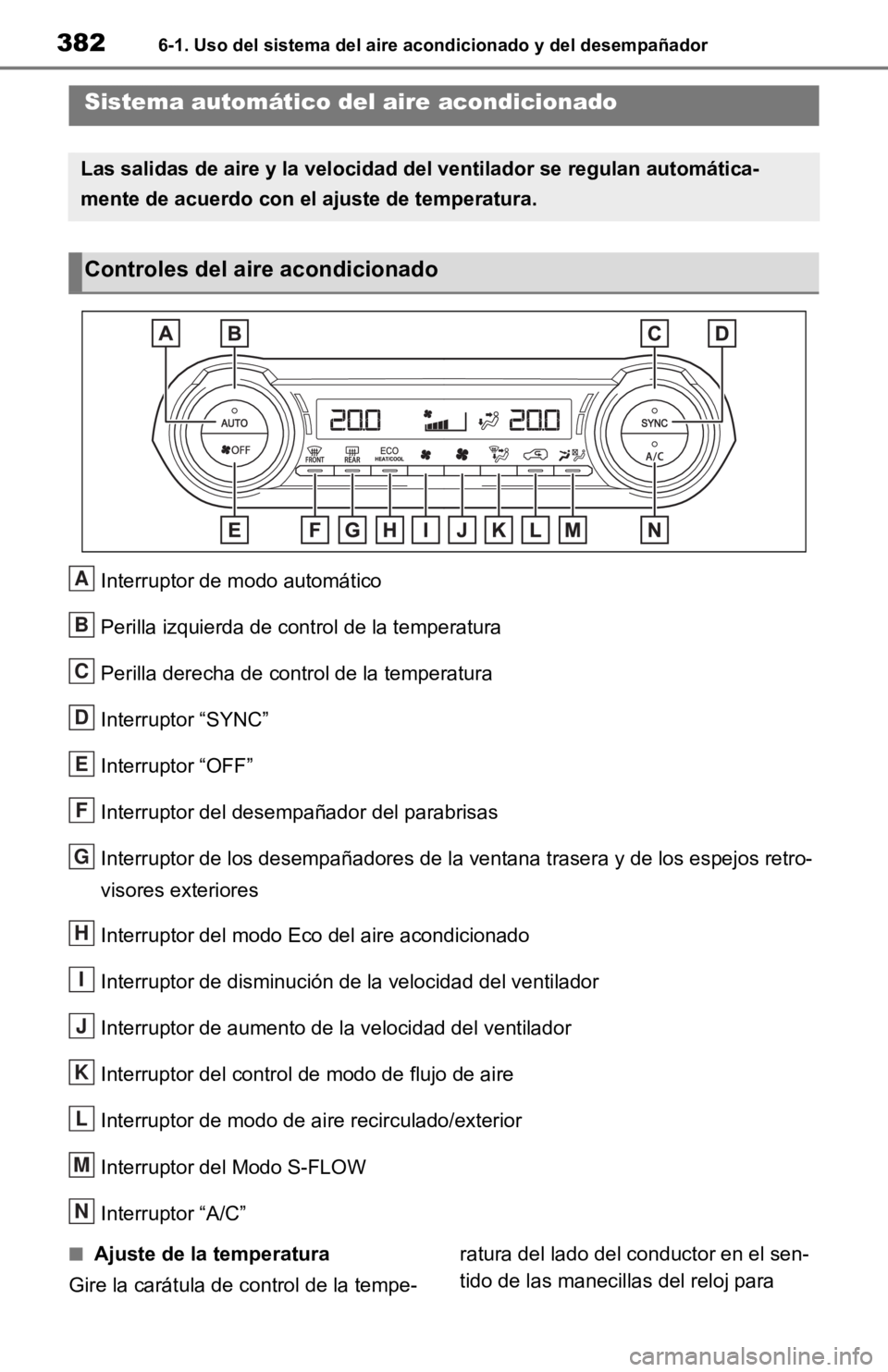 TOYOTA RAV4 HYBRID 2019 Manual del propietario (in Spanish) 3826-1. Uso del sistema del aire acondicionado y del desempañador
6-1.Uso del sistema del aire acondicionado y del desempañador
Interruptor de modo automático
Perilla izquierda de control de la tem TOYOTA RAV4 HYBRID 2019 Manual del propietario (in Spanish) 3826-1. Uso del sistema del aire acondicionado y del desempañador
6-1.Uso del sistema del aire acondicionado y del desempañador
Interruptor de modo automático
Perilla izquierda de control de la tem