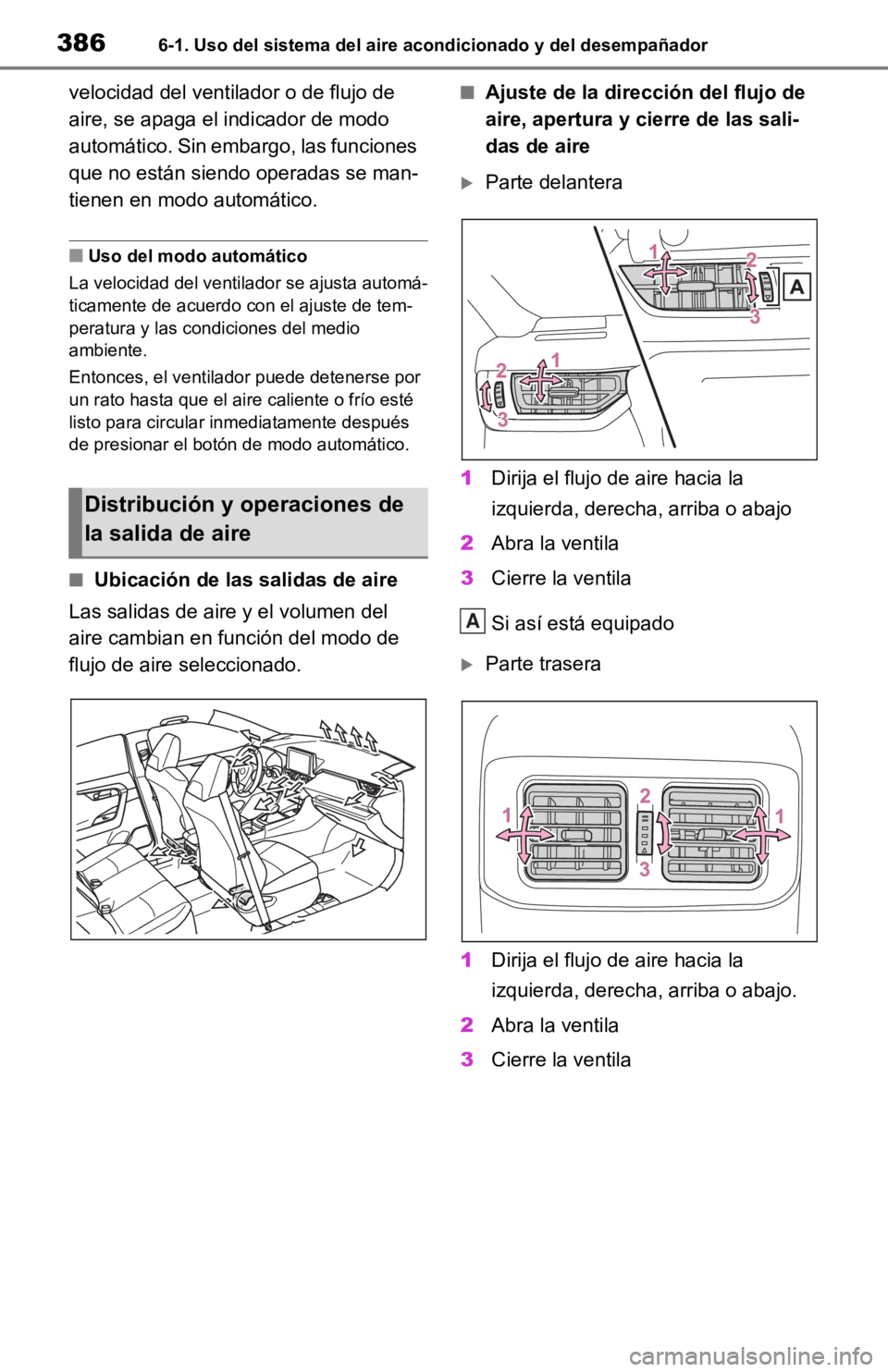 TOYOTA RAV4 HYBRID 2019 Manual del propietario (in Spanish) 3866-1. Uso del sistema del aire acondicionado y del desempañador
velocidad del ventilador o de flujo de
aire, se apaga el indicador de modo
automático. Sin embargo, las funciones
que no están s TOYOTA RAV4 HYBRID 2019 Manual del propietario (in Spanish) 3866-1. Uso del sistema del aire acondicionado y del desempañador
velocidad del ventilador o de flujo de
aire, se apaga el indicador de modo
automático. Sin embargo, las funciones
que no están s