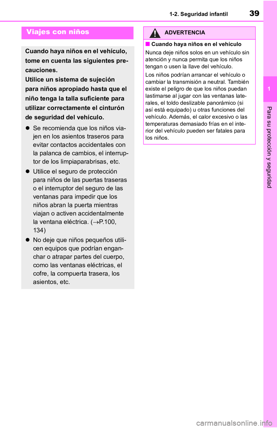 TOYOTA RAV4 HYBRID 2019  Manual del propietario (in Spanish) 391-2. Seguridad infantil
1
Para su protección y seguridad
1-2.Seguridad infantilViajes con niños
Cuando haya niños en el vehículo, 
tome en cuenta las siguientes pre-
cauciones.
Utilice un sistem