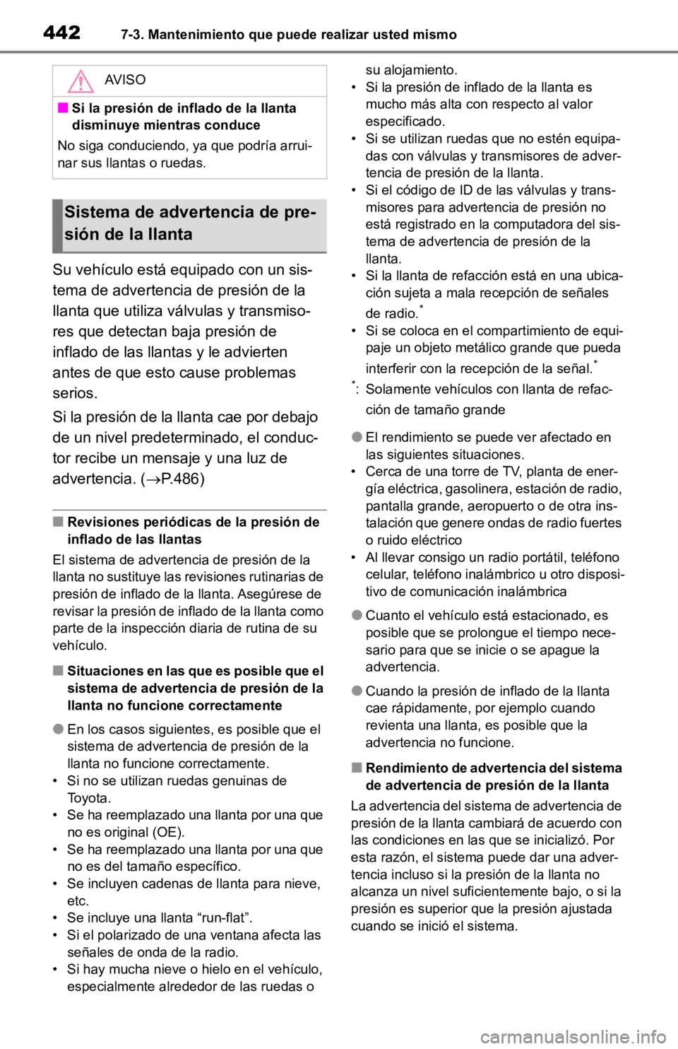 TOYOTA RAV4 HYBRID 2019 Manual del propietario (in Spanish) 4427-3. Mantenimiento que puede realizar usted mismo
Su vehículo está equipado con un sis-
tema de advertencia de presión de la
llanta que utiliza válvulas y transmiso-
res que detectan baja pres TOYOTA RAV4 HYBRID 2019 Manual del propietario (in Spanish) 4427-3. Mantenimiento que puede realizar usted mismo
Su vehículo está equipado con un sis-
tema de advertencia de presión de la
llanta que utiliza válvulas y transmiso-
res que detectan baja pres