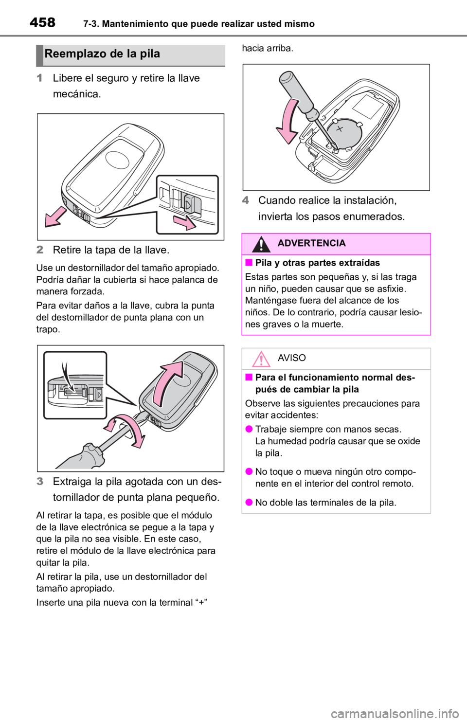 TOYOTA RAV4 HYBRID 2019 Manual del propietario (in Spanish) 4587-3. Mantenimiento que puede realizar usted mismo
1Libere el seguro y retire la llave
mecánica.
2 Retire la tapa de la llave.
Use un destornillador del tamaño apropiado.
Podría dañar la cubi TOYOTA RAV4 HYBRID 2019 Manual del propietario (in Spanish) 4587-3. Mantenimiento que puede realizar usted mismo
1Libere el seguro y retire la llave
mecánica.
2 Retire la tapa de la llave.
Use un destornillador del tamaño apropiado.
Podría dañar la cubi