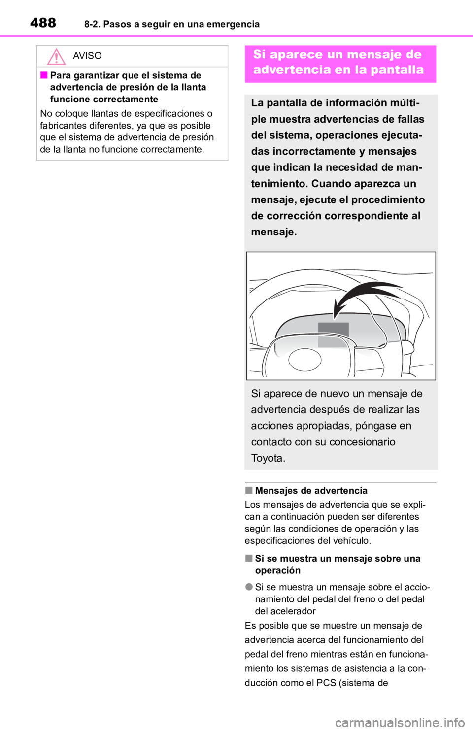 TOYOTA RAV4 HYBRID 2019 Manual del propietario (in Spanish) 4888-2. Pasos a seguir en una emergencia
■Mensajes de advertencia
Los mensajes de advertencia que se expli-
can a continuación pueden ser diferentes
según las condiciones de operación y las
esp TOYOTA RAV4 HYBRID 2019 Manual del propietario (in Spanish) 4888-2. Pasos a seguir en una emergencia
■Mensajes de advertencia
Los mensajes de advertencia que se expli-
can a continuación pueden ser diferentes
según las condiciones de operación y las
esp