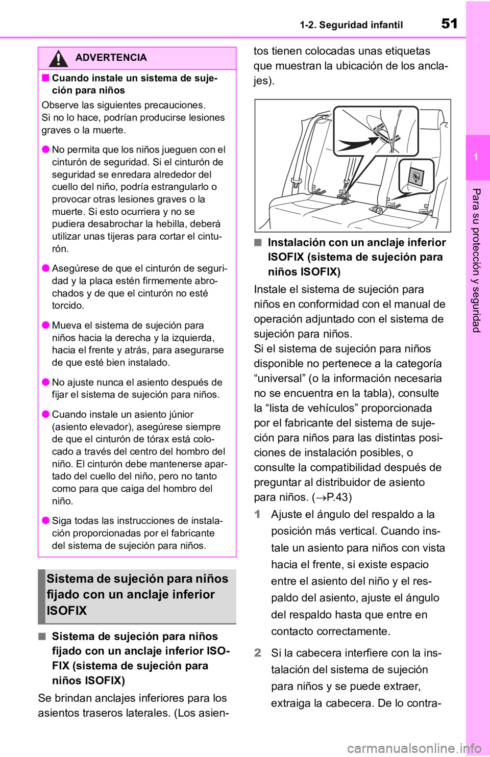 TOYOTA RAV4 HYBRID 2019  Manual del propietario (in Spanish) 511-2. Seguridad infantil
1
Para su protección y seguridad
■Sistema de sujeción para niños 
fijado con un anclaje inferior ISO-
FIX (sistema de sujeción para 
niños ISOFIX)
Se brindan anclajes 