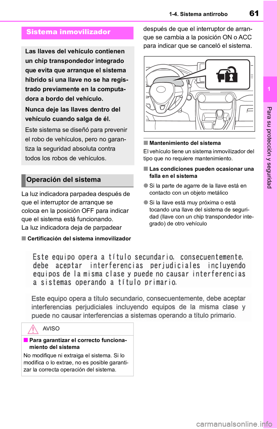 TOYOTA RAV4 HYBRID 2019  Manual del propietario (in Spanish) 611-4. Sistema antirrobo
1
Para su protección y seguridad
1-4.Sistema antirrobo
La luz indicadora parpadea después de 
que el interruptor de arranque se 
coloca en la posición OFF para indicar 
que