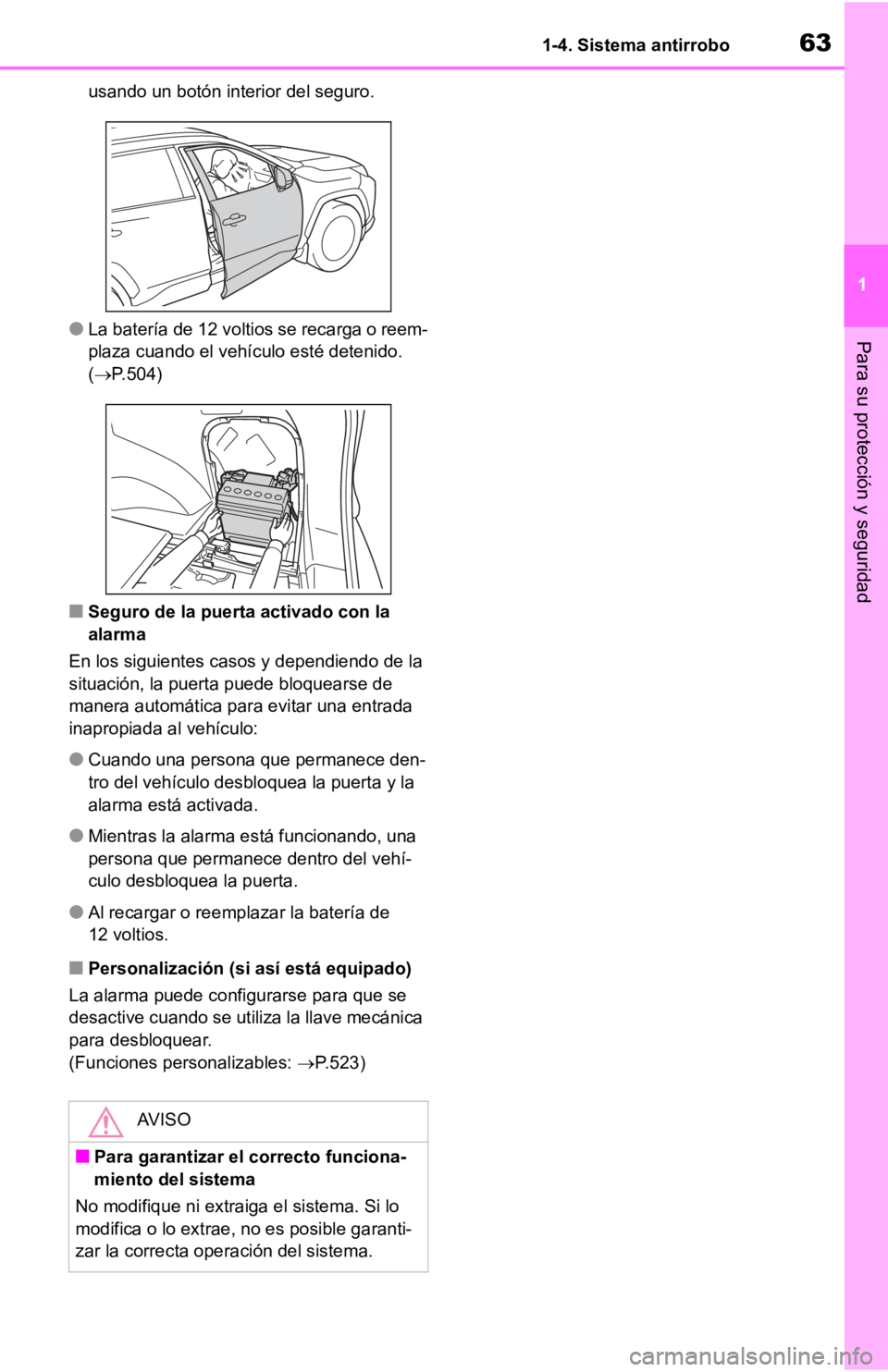 TOYOTA RAV4 HYBRID 2019  Manual del propietario (in Spanish) 631-4. Sistema antirrobo
1
Para su protección y seguridad
usando un botón interior del seguro.
●La batería de 12 voltios se recarga o reem-
plaza cuando el vehículo esté detenido. 
( P.504)
