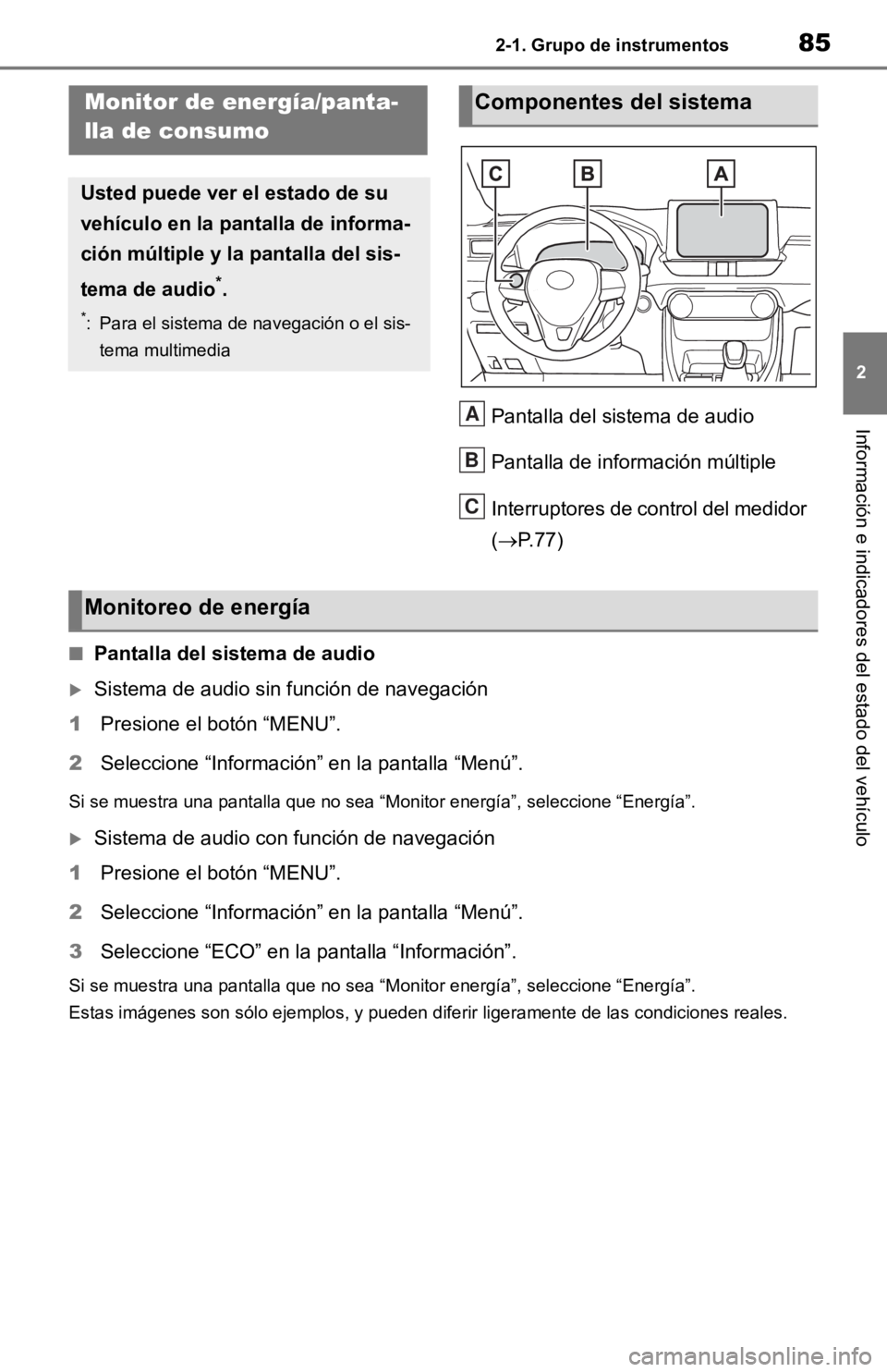 TOYOTA RAV4 HYBRID 2019  Manual del propietario (in Spanish) 852-1. Grupo de instrumentos
2
Información e indicadores del estado del vehículoPantalla del sistema de audio
Pantalla de información múltiple
Interruptores de control del medidor 
(P. 7 7 )
