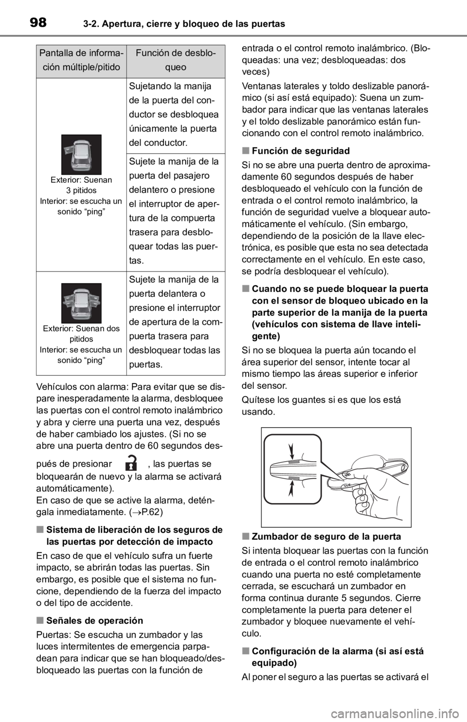 TOYOTA RAV4 HYBRID 2019  Manual del propietario (in Spanish) 983-2. Apertura, cierre y bloqueo de las puertas
Vehículos con alarma: Para evitar que se dis-
pare inesperadamente la alarma, desbloquee 
las puertas con el control remoto inalámbrico 
y abra y cie