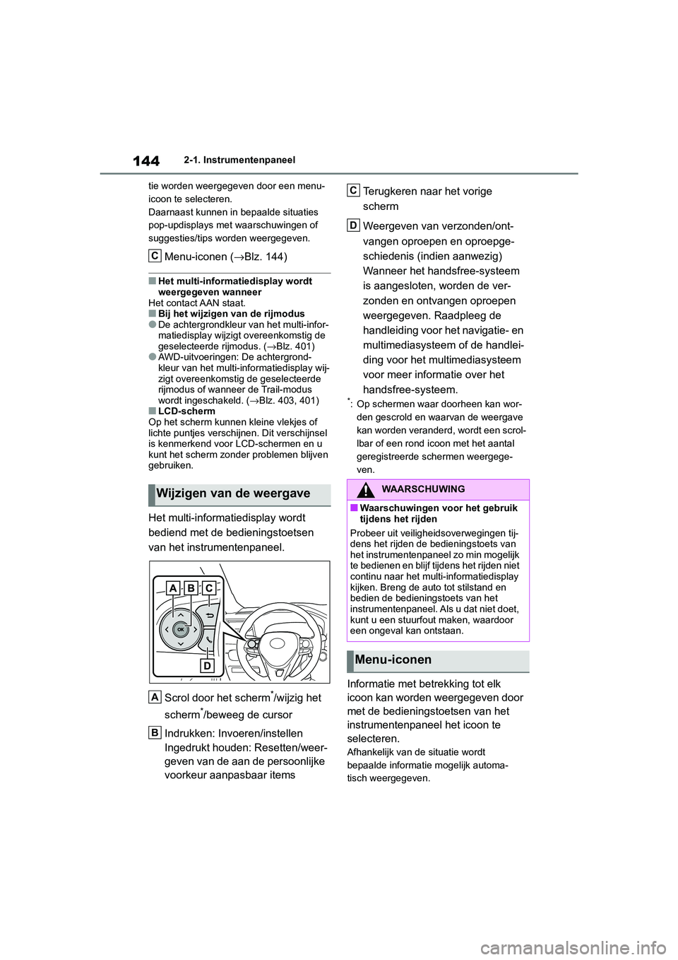 TOYOTA RAV4 HYBRID 2019 Instructieboekje (in Dutch) 1442-1. Instrumentenpaneel
tie worden weergegeven door een menu-
icoon te selecteren.
Daarnaast kunnen in bepaalde situaties
pop-updisplays met waarschuwingen of
suggesties/tips worden weergegeven.
TOYOTA RAV4 HYBRID 2019 Instructieboekje (in Dutch) 1442-1. Instrumentenpaneel
tie worden weergegeven door een menu-
icoon te selecteren.
Daarnaast kunnen in bepaalde situaties
pop-updisplays met waarschuwingen of
suggesties/tips worden weergegeven.
