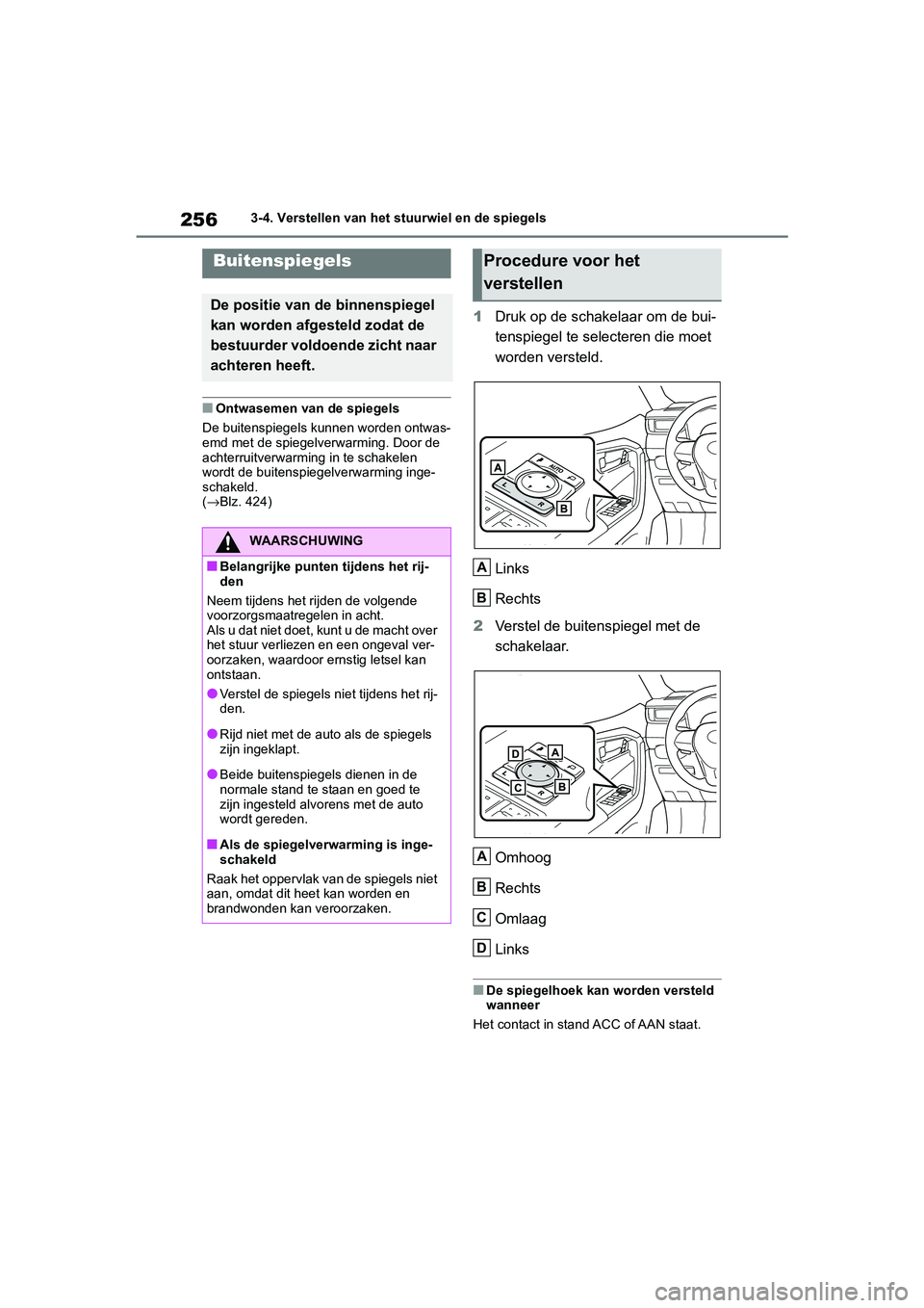 TOYOTA RAV4 HYBRID 2019 Instructieboekje (in Dutch) 2563-4. Verstellen van het stuurwiel en de spiegels
■Ontwasemen van de spiegels
De buitenspiegels kunnen worden ontwas-
emd met de spiegelverwarming. Door de
achterruitverwarming in te schakelen
w TOYOTA RAV4 HYBRID 2019 Instructieboekje (in Dutch) 2563-4. Verstellen van het stuurwiel en de spiegels
■Ontwasemen van de spiegels
De buitenspiegels kunnen worden ontwas-
emd met de spiegelverwarming. Door de
achterruitverwarming in te schakelen
w