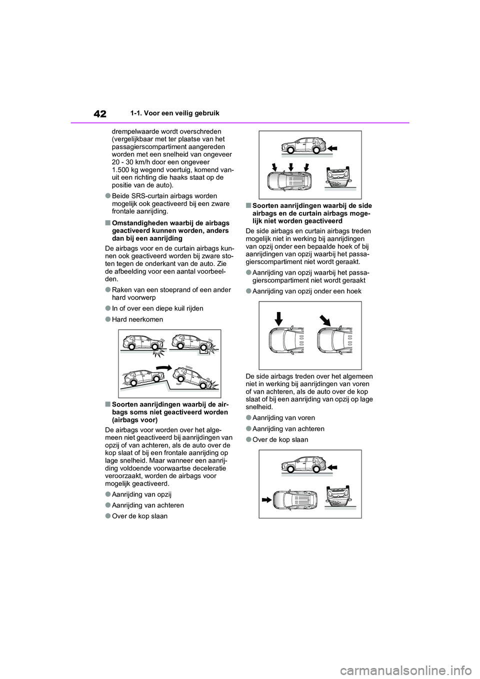 TOYOTA RAV4 HYBRID 2019 Instructieboekje (in Dutch) 421-1. Voor een veilig gebruik
drempelwaarde wordt overschreden
(vergelijkbaar met ter plaatse van het
passagierscompartiment aangereden
worden met een snelheid van ongeveer
20 - 30 km/h door een TOYOTA RAV4 HYBRID 2019 Instructieboekje (in Dutch) 421-1. Voor een veilig gebruik
drempelwaarde wordt overschreden
(vergelijkbaar met ter plaatse van het
passagierscompartiment aangereden
worden met een snelheid van ongeveer
20 - 30 km/h door een