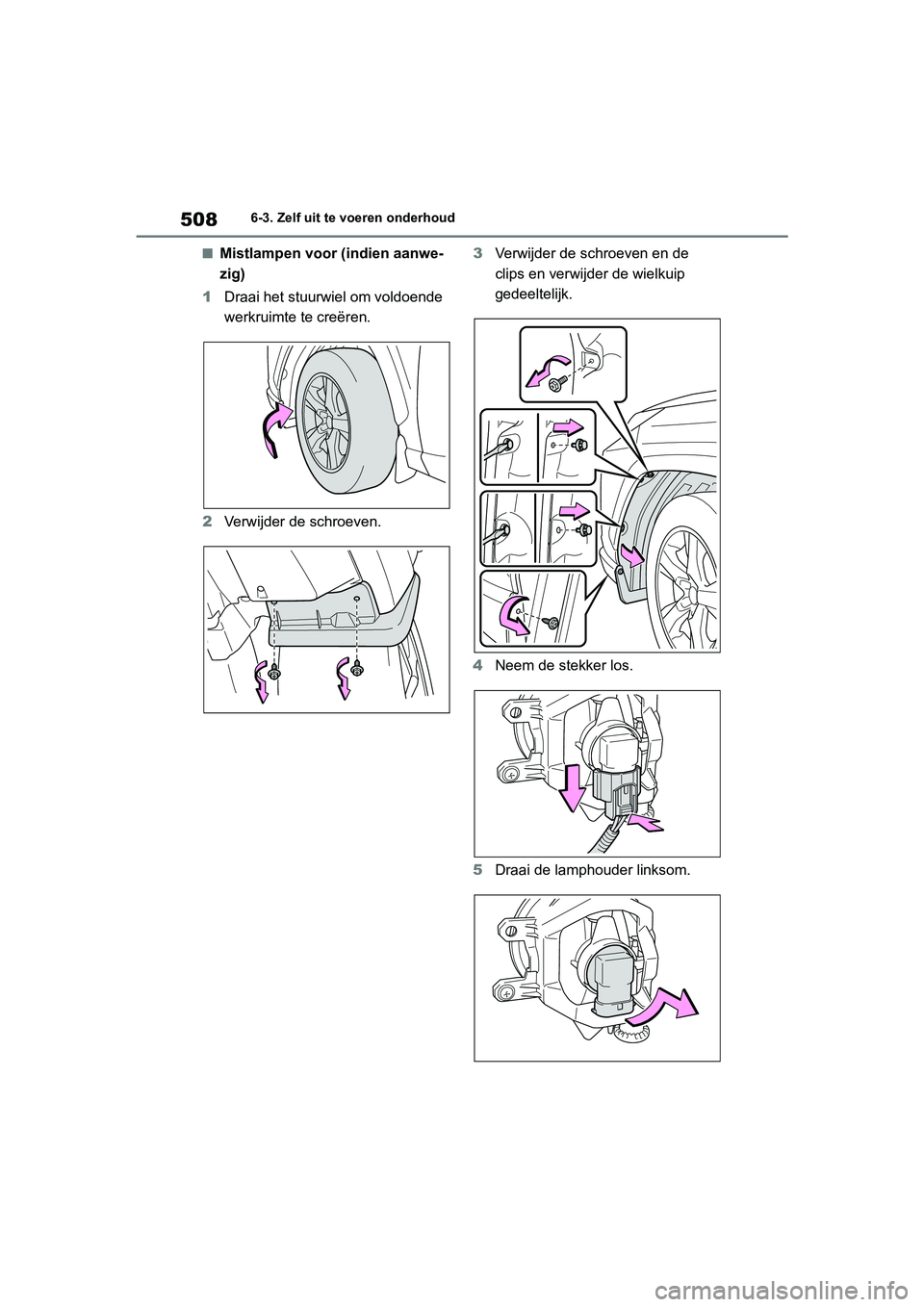 TOYOTA RAV4 HYBRID 2019 Instructieboekje (in Dutch) 5086-3. Zelf uit te voeren onderhoud
■Mistlampen voor (indien aanwe-
zig)
1 Draai het stuurwiel om voldoende
werkruimte te creëren.
2 Verwijder de schroeven. 3
Verwijder de schroeven en de
clips TOYOTA RAV4 HYBRID 2019 Instructieboekje (in Dutch) 5086-3. Zelf uit te voeren onderhoud
■Mistlampen voor (indien aanwe-
zig)
1 Draai het stuurwiel om voldoende
werkruimte te creëren.
2 Verwijder de schroeven. 3
Verwijder de schroeven en de
clips