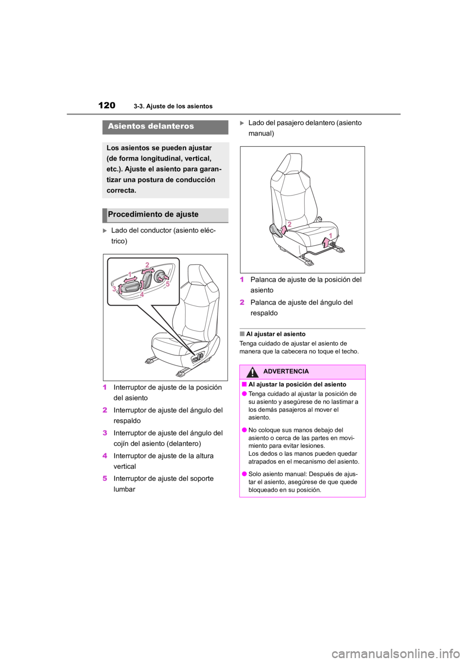 TOYOTA RAV4 HYBRID 2018 Manual del propietario (in Spanish) 1203-3. Ajuste de los asientos
3-3.Ajuste de los asientos
Lado del conductor (asiento eléc-
trico)
1 Interruptor de ajuste de la posición
del asiento
2 Interruptor de ajuste del ángulo del
res TOYOTA RAV4 HYBRID 2018 Manual del propietario (in Spanish) 1203-3. Ajuste de los asientos
3-3.Ajuste de los asientos
Lado del conductor (asiento eléc-
trico)
1 Interruptor de ajuste de la posición
del asiento
2 Interruptor de ajuste del ángulo del
res