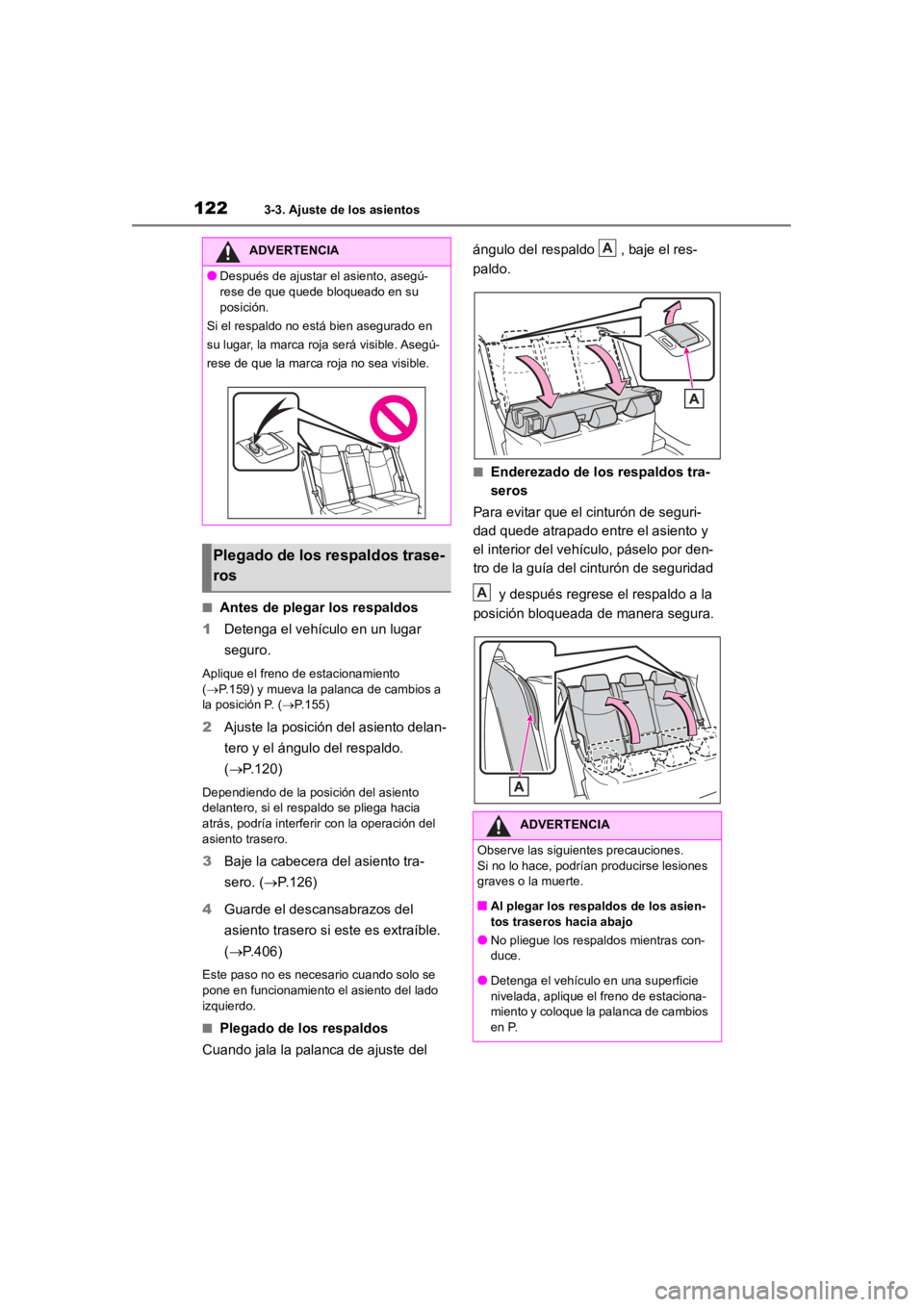 TOYOTA RAV4 HYBRID 2018 Manual del propietario (in Spanish) 1223-3. Ajuste de los asientos
■Antes de plegar los respaldos
1 Detenga el vehículo en un lugar
seguro.
Aplique el freno de estacionamiento
( P.159) y mueva la palanca de cambios a
la posici TOYOTA RAV4 HYBRID 2018 Manual del propietario (in Spanish) 1223-3. Ajuste de los asientos
■Antes de plegar los respaldos
1 Detenga el vehículo en un lugar
seguro.
Aplique el freno de estacionamiento
( P.159) y mueva la palanca de cambios a
la posici