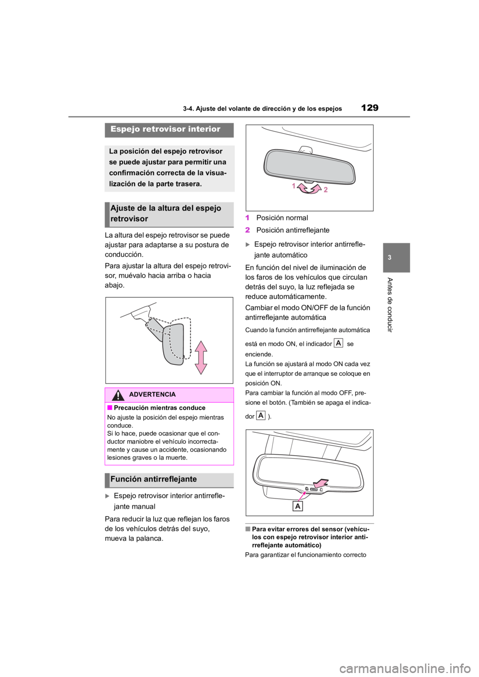TOYOTA RAV4 HYBRID 2018 Manual del propietario (in Spanish) 1293-4. Ajuste del volante de dirección y de los espejos
3
Antes de conducir
La altura del espejo retrovisor se puede
ajustar para adaptarse a su postura de
conducción.
Para ajustar la altura del TOYOTA RAV4 HYBRID 2018 Manual del propietario (in Spanish) 1293-4. Ajuste del volante de dirección y de los espejos
3
Antes de conducir
La altura del espejo retrovisor se puede
ajustar para adaptarse a su postura de
conducción.
Para ajustar la altura del