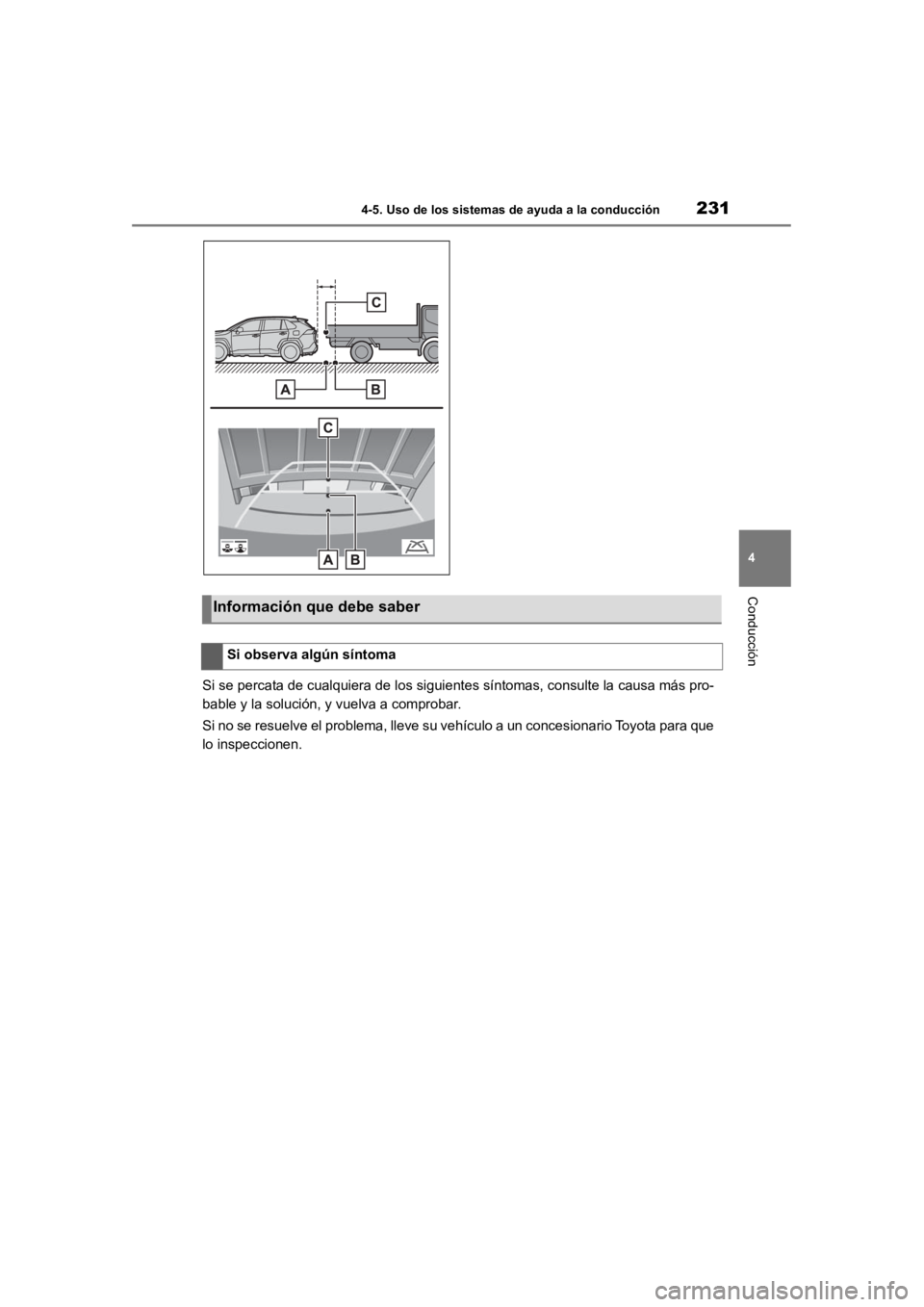 TOYOTA RAV4 HYBRID 2018 Manual del propietario (in Spanish) 2314-5. Uso de los sistemas de ayuda a la conducción
4
Conducción
Si se percata de cualquiera de los siguientes síntomas, consulte la causa más pro-
bable y la solución, y vuelva a comprobar.
Si TOYOTA RAV4 HYBRID 2018 Manual del propietario (in Spanish) 2314-5. Uso de los sistemas de ayuda a la conducción
4
Conducción
Si se percata de cualquiera de los siguientes síntomas, consulte la causa más pro-
bable y la solución, y vuelva a comprobar.
Si