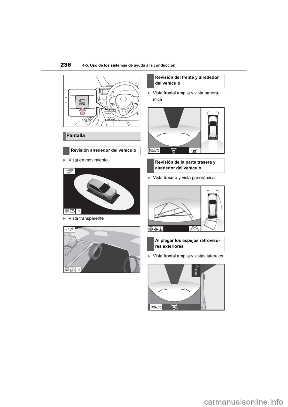 TOYOTA RAV4 HYBRID 2018 Manual del propietario (in Spanish) 2364-5. Uso de los sistemas de ayuda a la conducción
Vista en movimiento
Vista transparente
Vista frontal amplia y vista panorá-
mica
Vista trasera y vista panorámica
Vista frontal a TOYOTA RAV4 HYBRID 2018 Manual del propietario (in Spanish) 2364-5. Uso de los sistemas de ayuda a la conducción
Vista en movimiento
Vista transparente
Vista frontal amplia y vista panorá-
mica
Vista trasera y vista panorámica
Vista frontal a