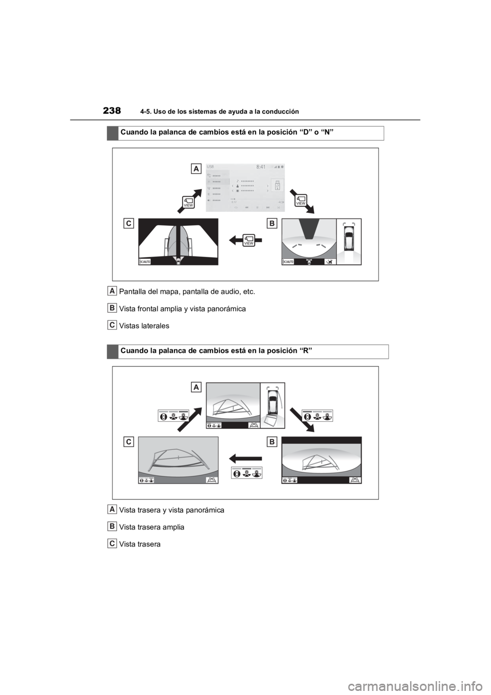 TOYOTA RAV4 HYBRID 2018 Manual del propietario (in Spanish) 2384-5. Uso de los sistemas de ayuda a la conducción
Pantalla del mapa, pantalla de audio, etc.
Vista frontal amplia y vista panorámica
Vistas laterales
Vista trasera y vista panorámica
Vista trase TOYOTA RAV4 HYBRID 2018 Manual del propietario (in Spanish) 2384-5. Uso de los sistemas de ayuda a la conducción
Pantalla del mapa, pantalla de audio, etc.
Vista frontal amplia y vista panorámica
Vistas laterales
Vista trasera y vista panorámica
Vista trase