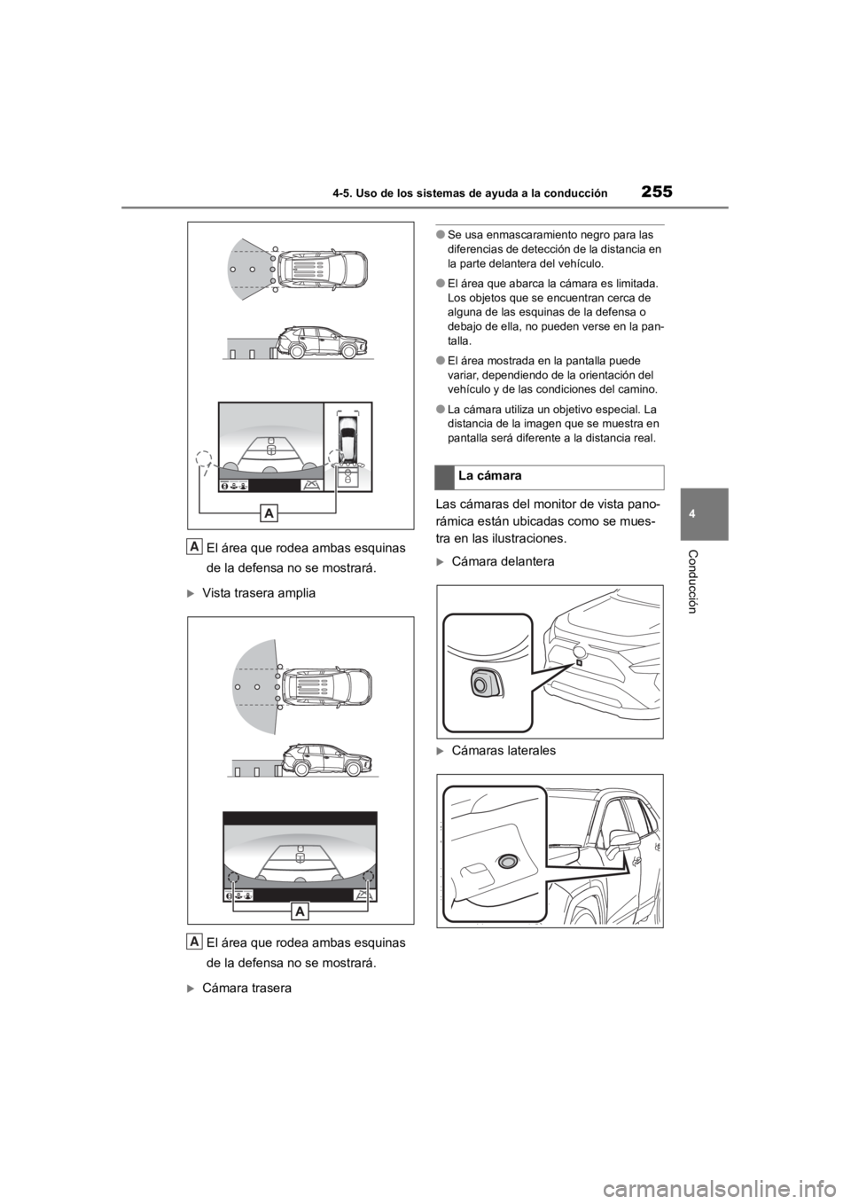 TOYOTA RAV4 HYBRID 2018  Manual del propietario (in Spanish) 2554-5. Uso de los sistemas de ayuda a la conducción
4
ConducciónEl área que rodea ambas esquinas 
de la defensa no se mostrará.
Vista trasera ampliaEl área que rodea ambas esquinas 
de la def